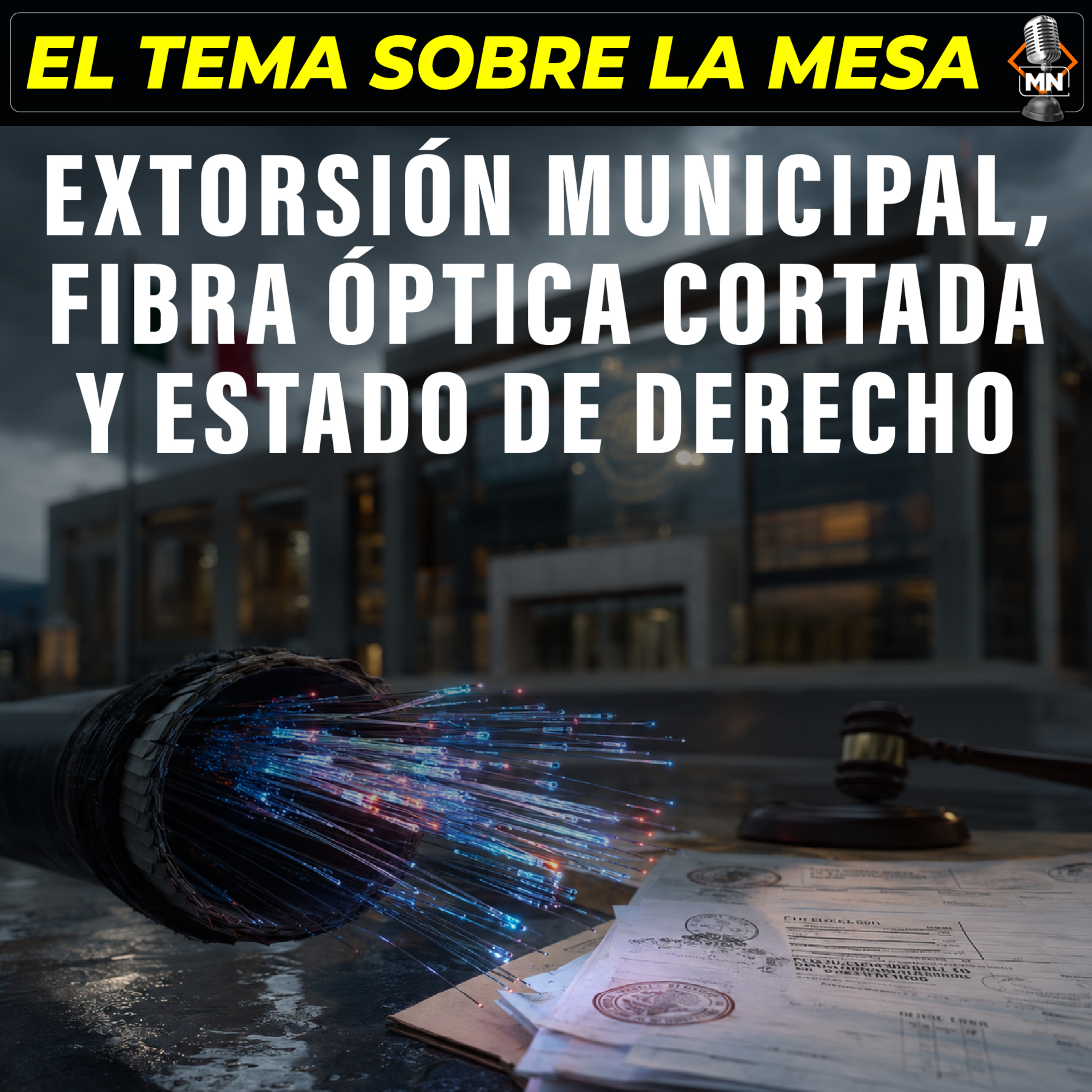 Extorsión municipal, fibra óptica cortada y Estado de Derecho en México. episode artwork