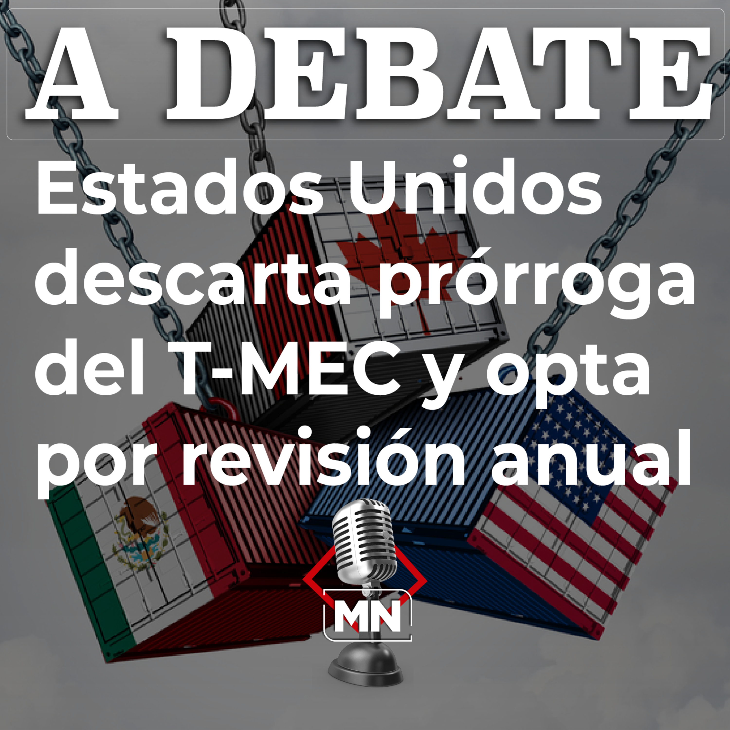 Estados Unidos descarta prórroga del T-MEC y opta por revisión anual episode artwork
