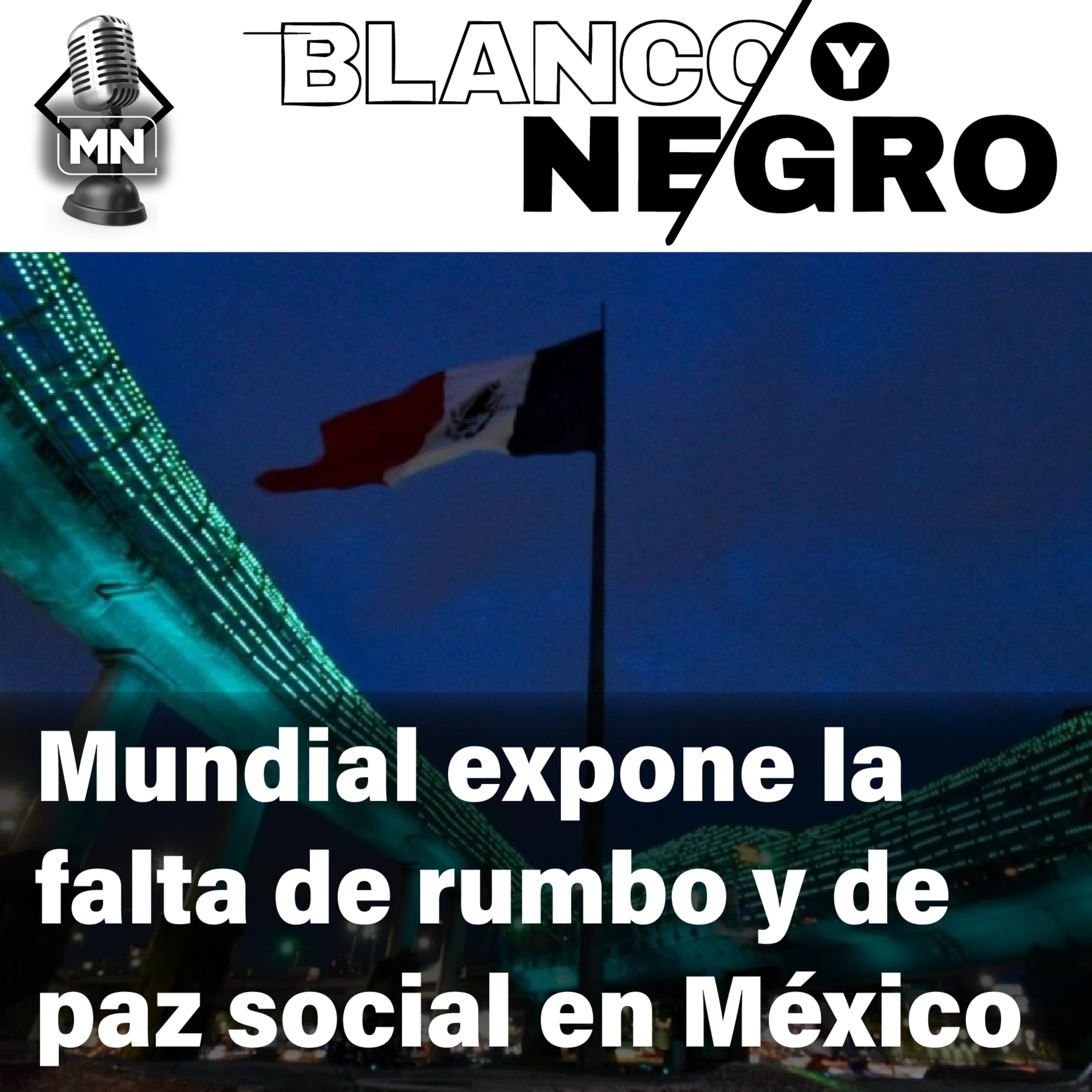 Mundial expone la falta de rumbo y de paz social en México episode artwork