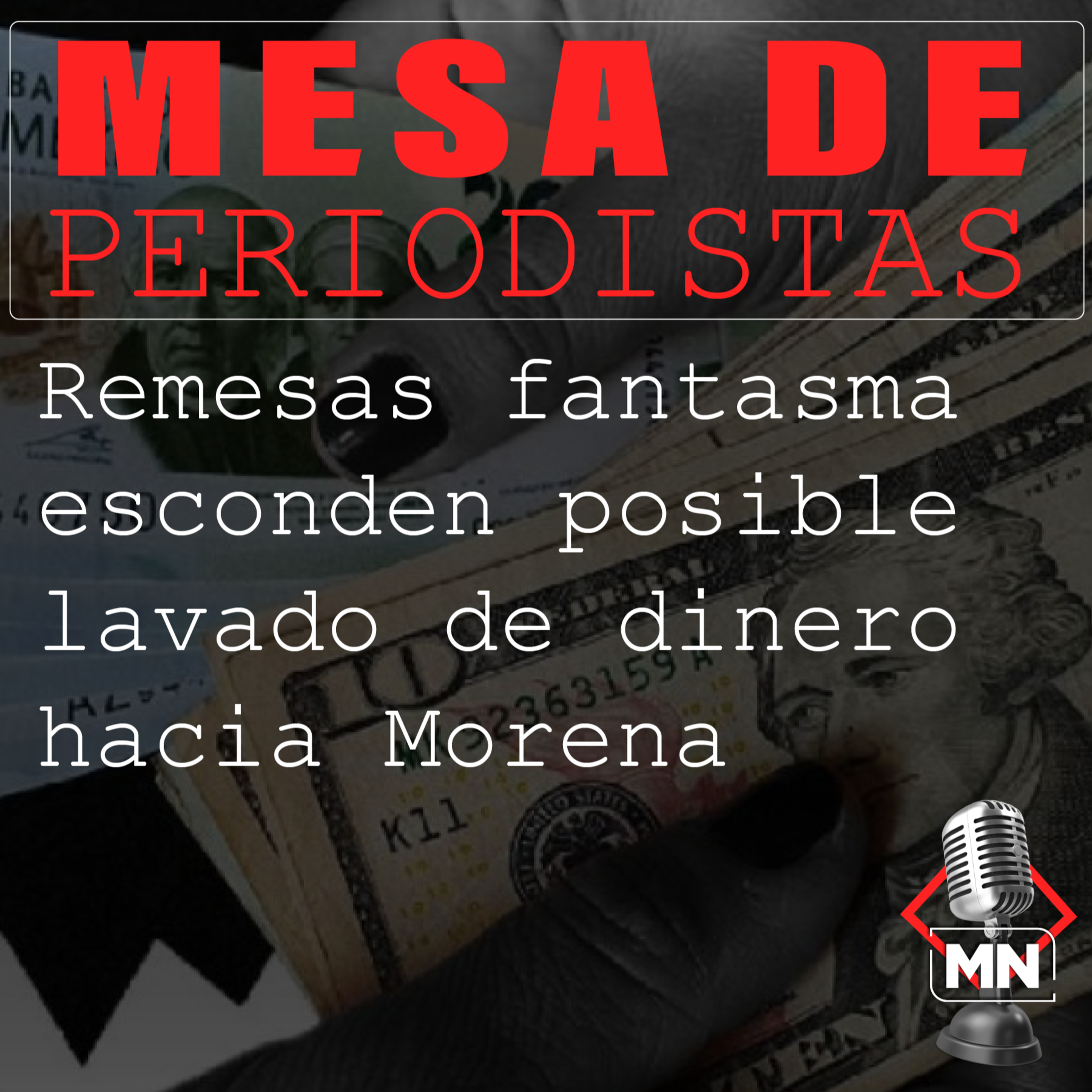 Remesas fantasma esconden posible lavado de dinero hacia Morena episode artwork