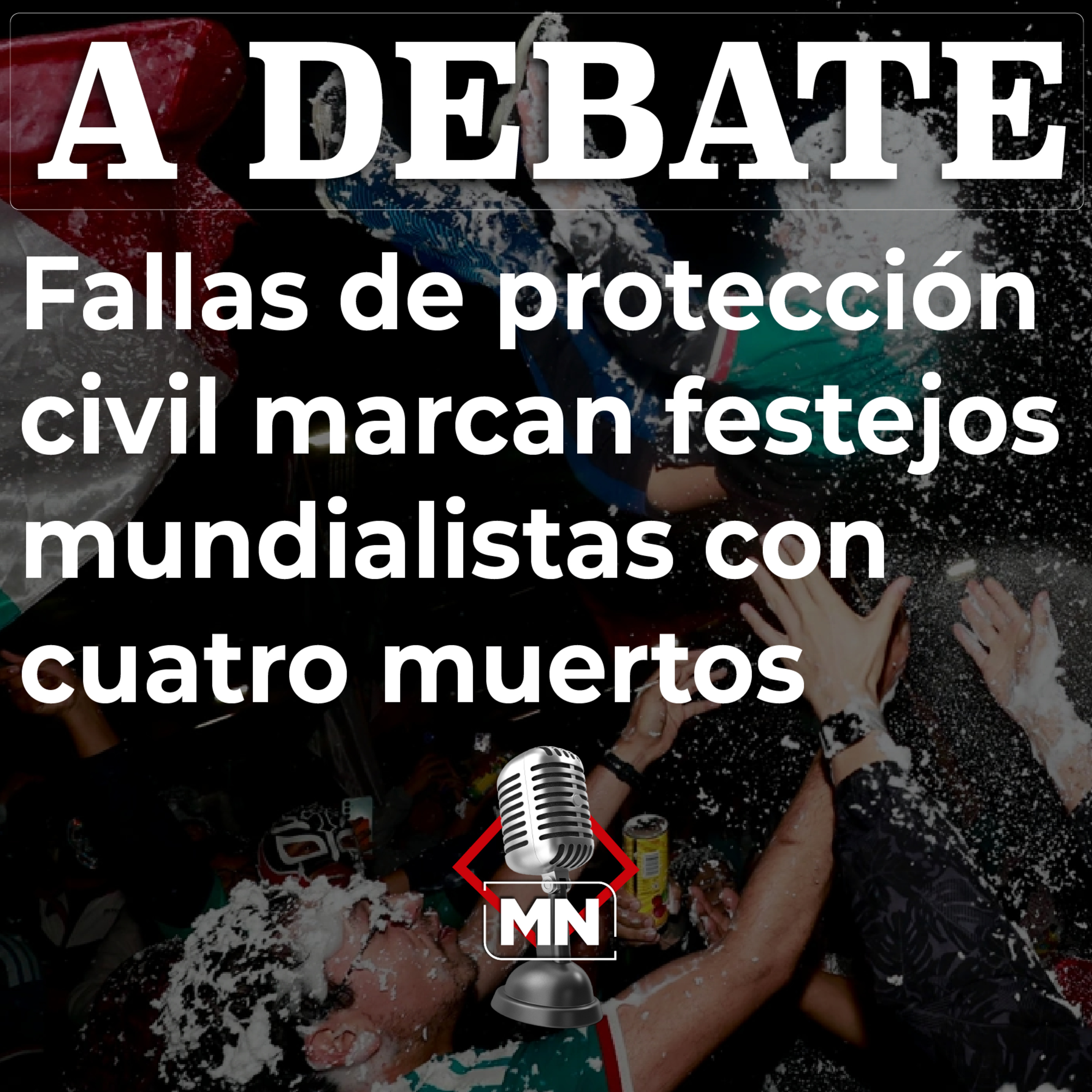 Fallas de protección civil marcan festejos mundialistas con cuatro muertos episode artwork
