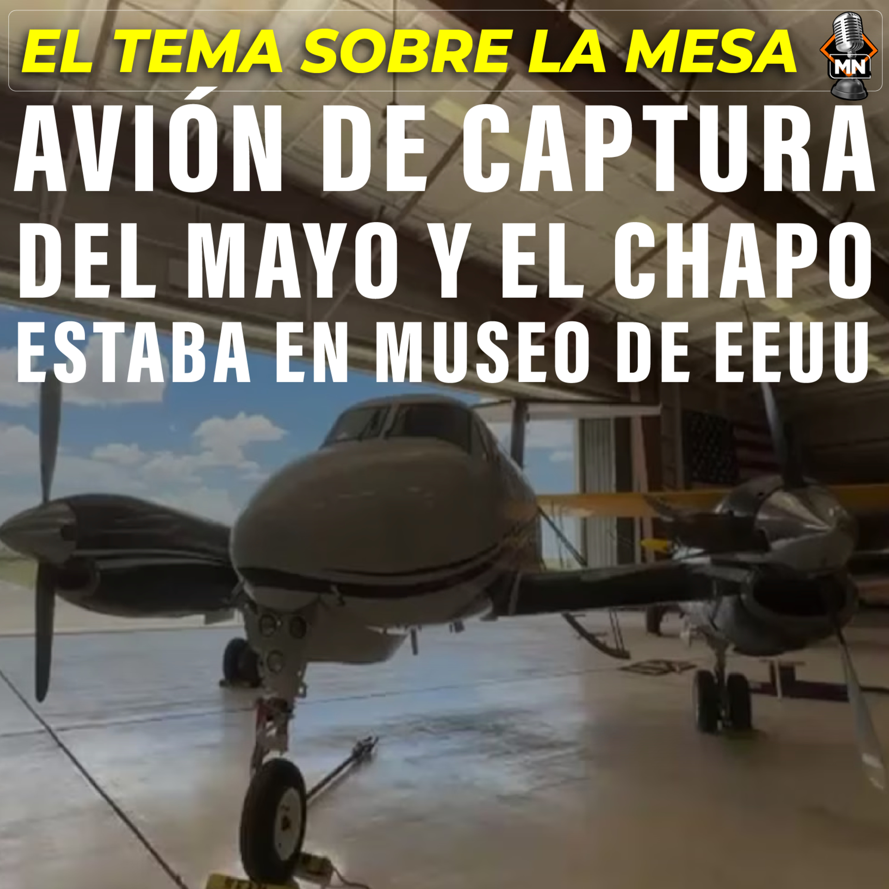 Avión de captura del Mayo y el Chapo estaba en museo de EEUU episode artwork