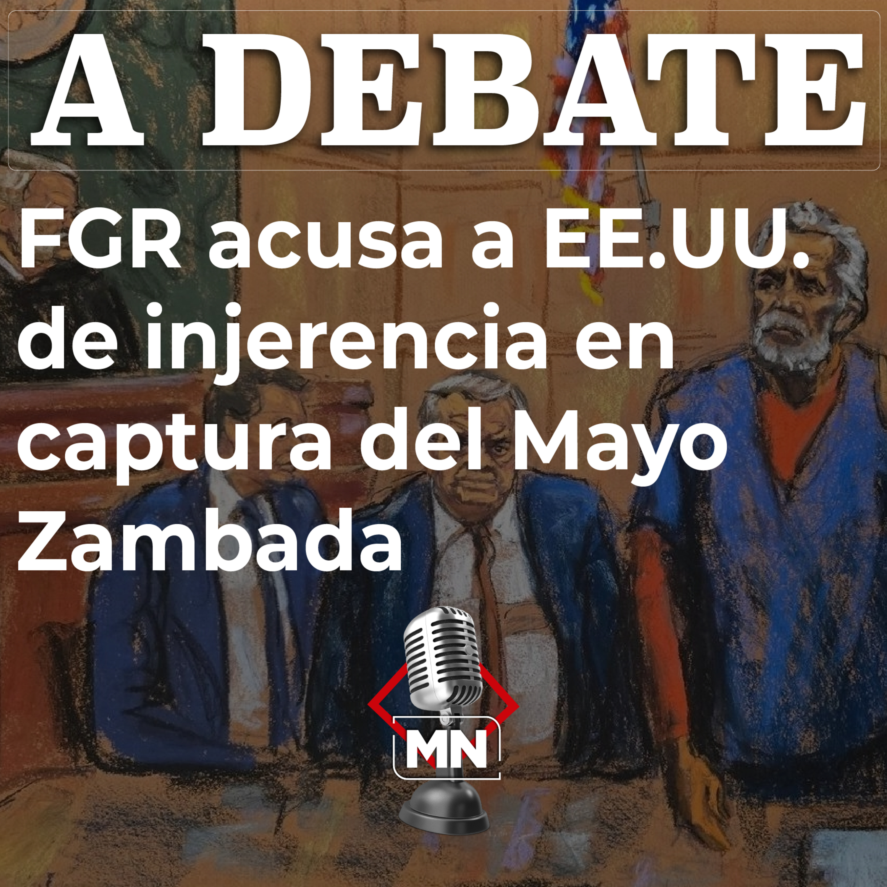 FGR acusa a EE.UU. de injerencia en captura del Mayo Zambada episode artwork