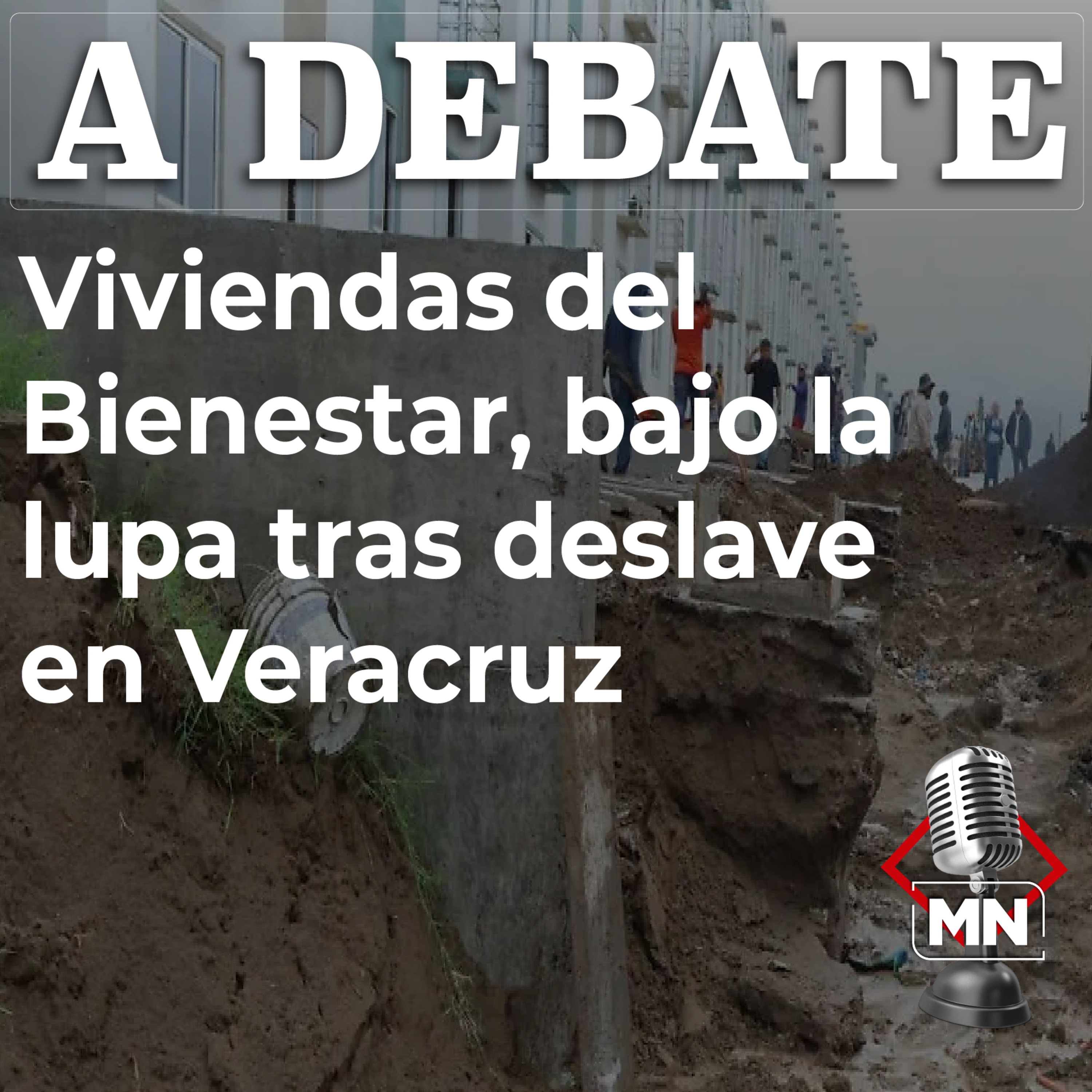 Viviendas del Bienestar, bajo la lupa tras deslave en Veracruz episode artwork