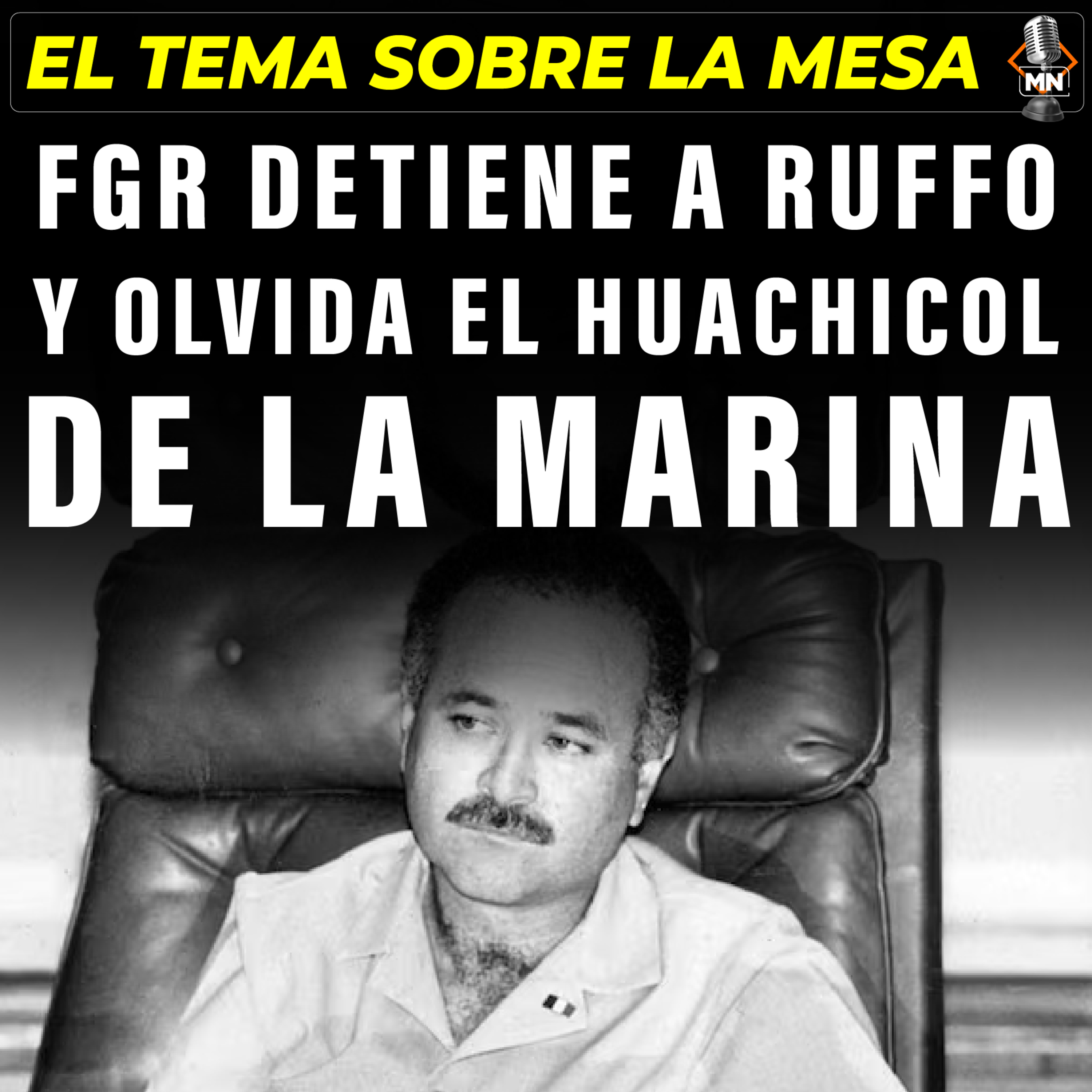 FGR detiene a Ruffo y olvida el huachicol de la Marina episode artwork