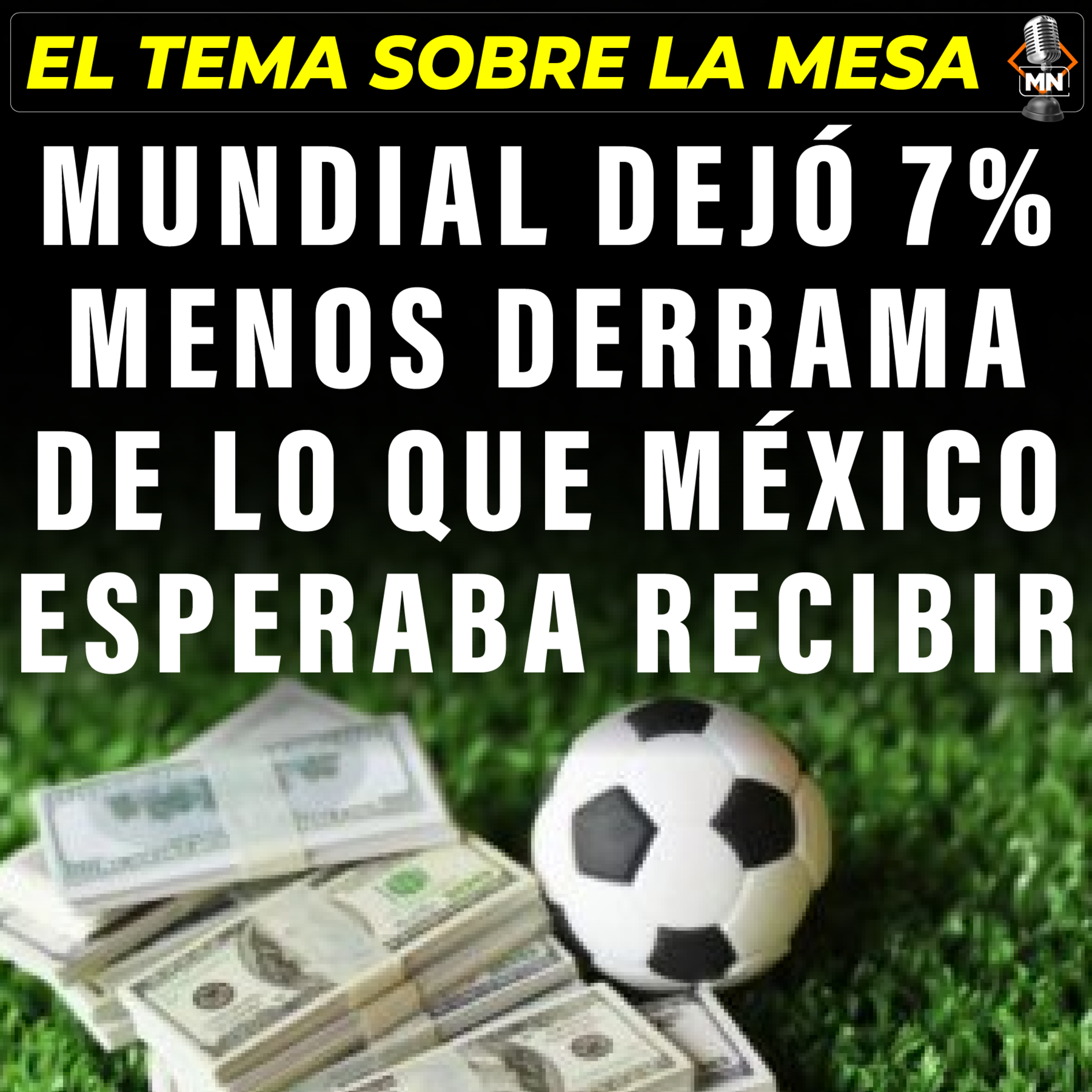 Mundial dejó 7% menos derrama de lo que México esperaba recibir episode artwork