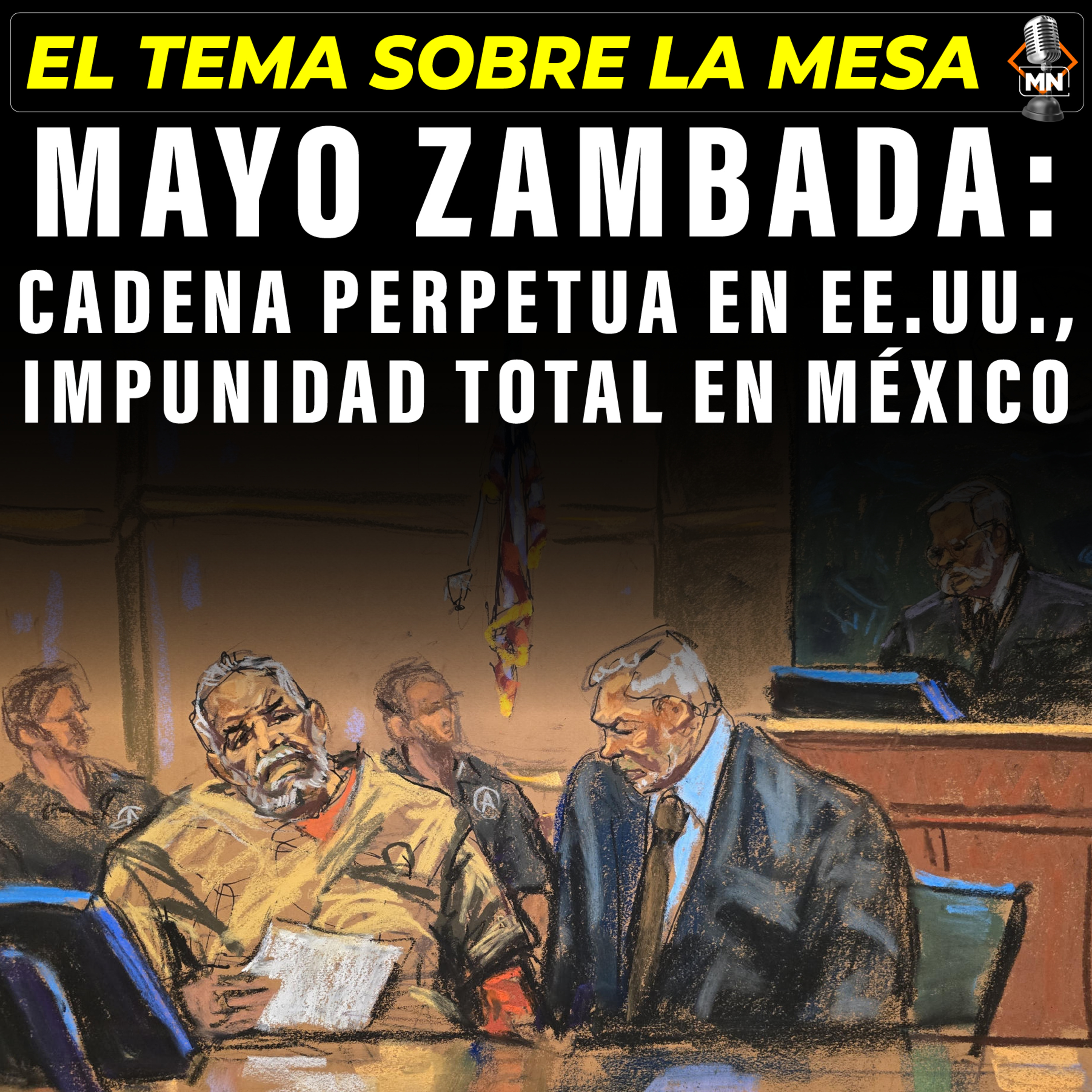 Mayo Zambada: cadena perpetua en EE.UU., impunidad total en México episode artwork