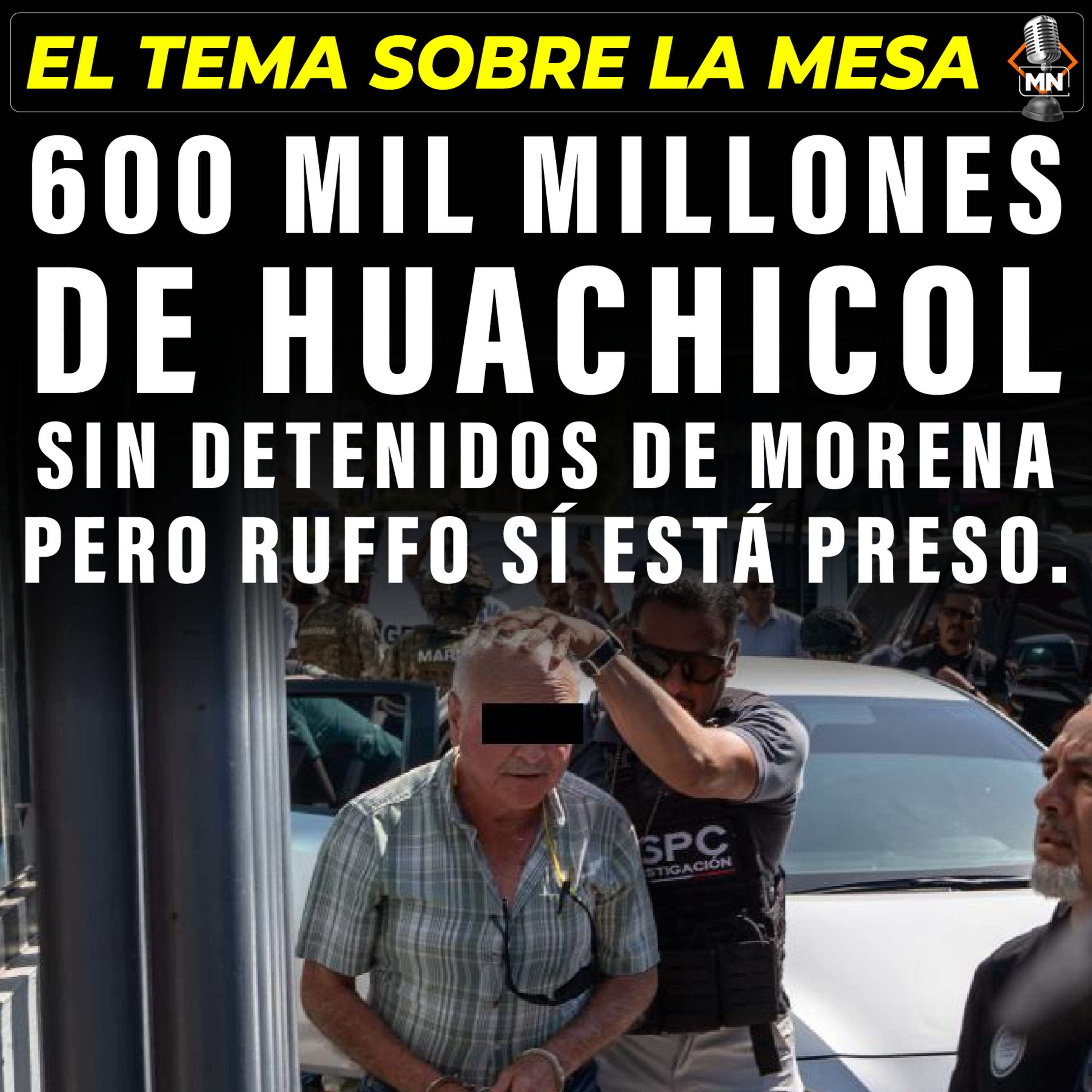 600 mil millones de huachicol sin detenidos de Morena. Ruffo sí está preso. episode artwork