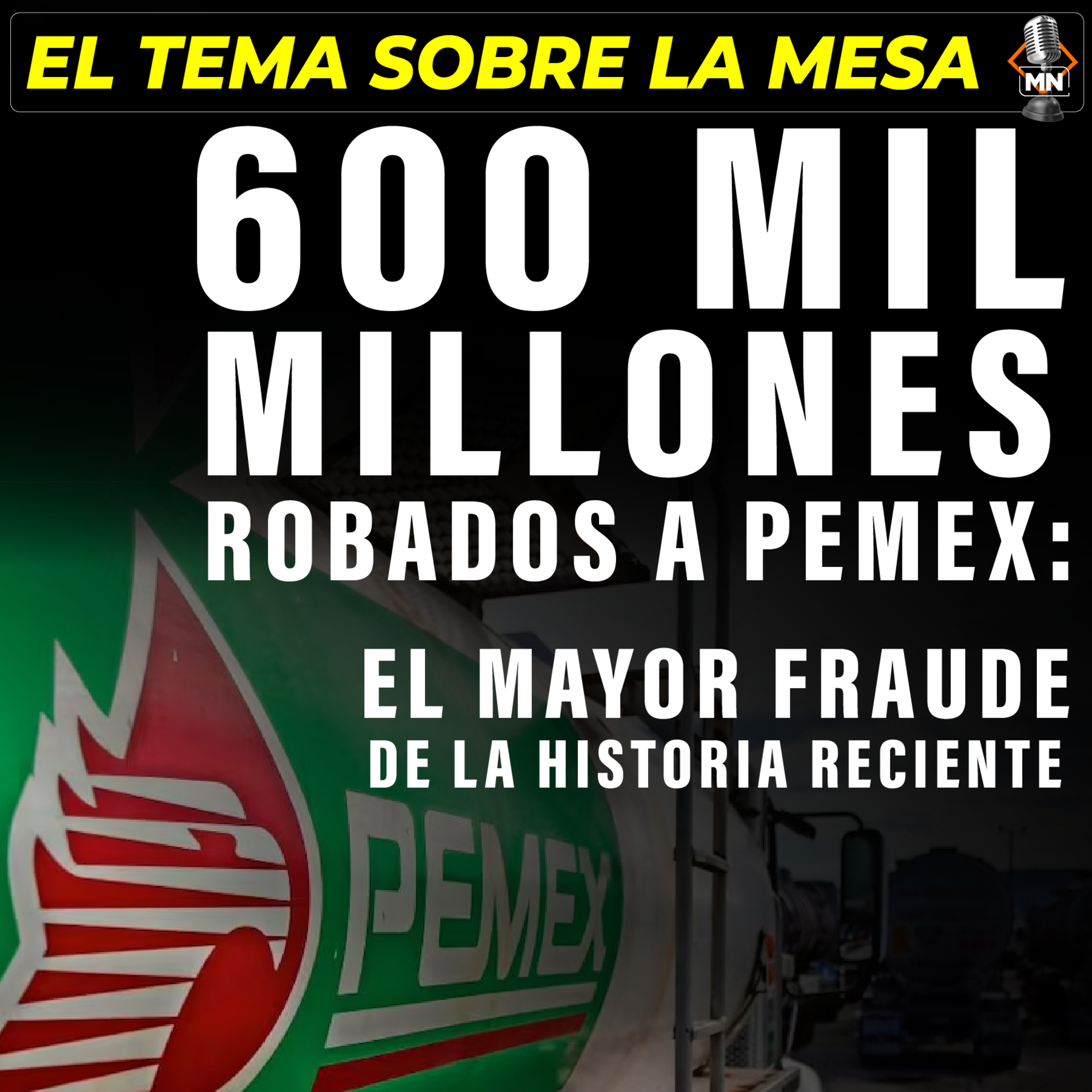 600 mil millones robados a Pemex: el mayor fraude de la historia reciente episode artwork