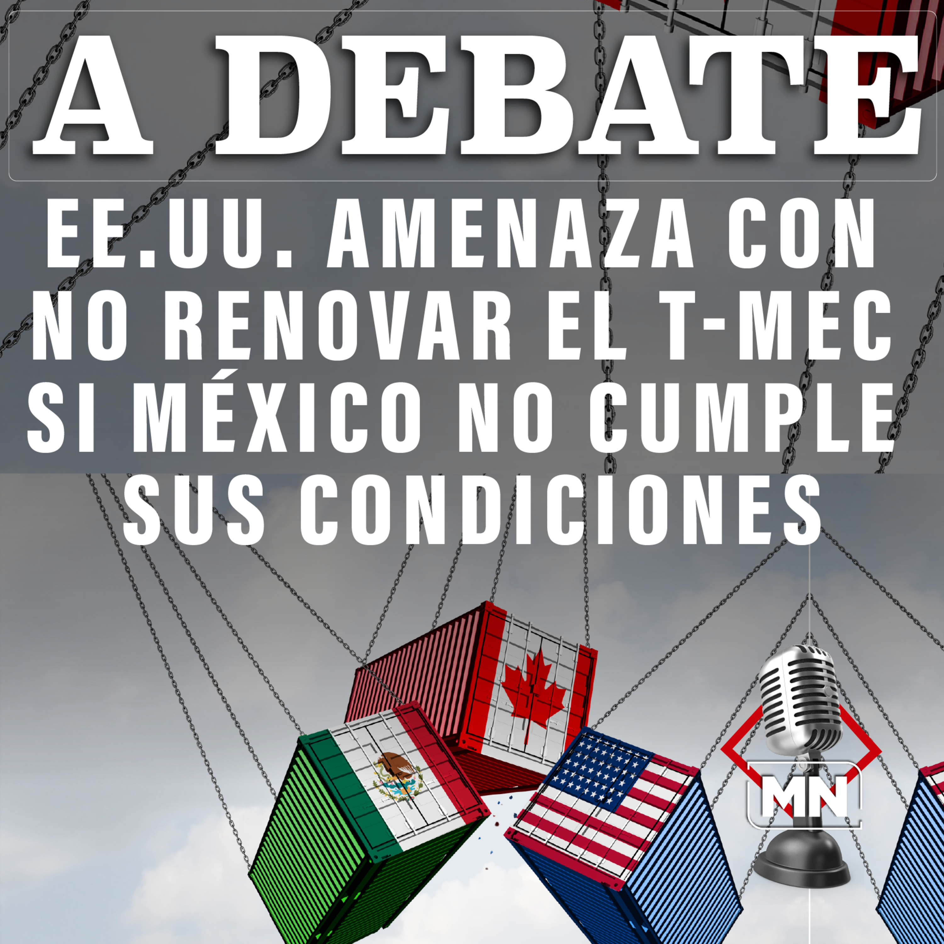 EE.UU. amenaza con no renovar el T-MEC si México no cumple sus condiciones episode artwork