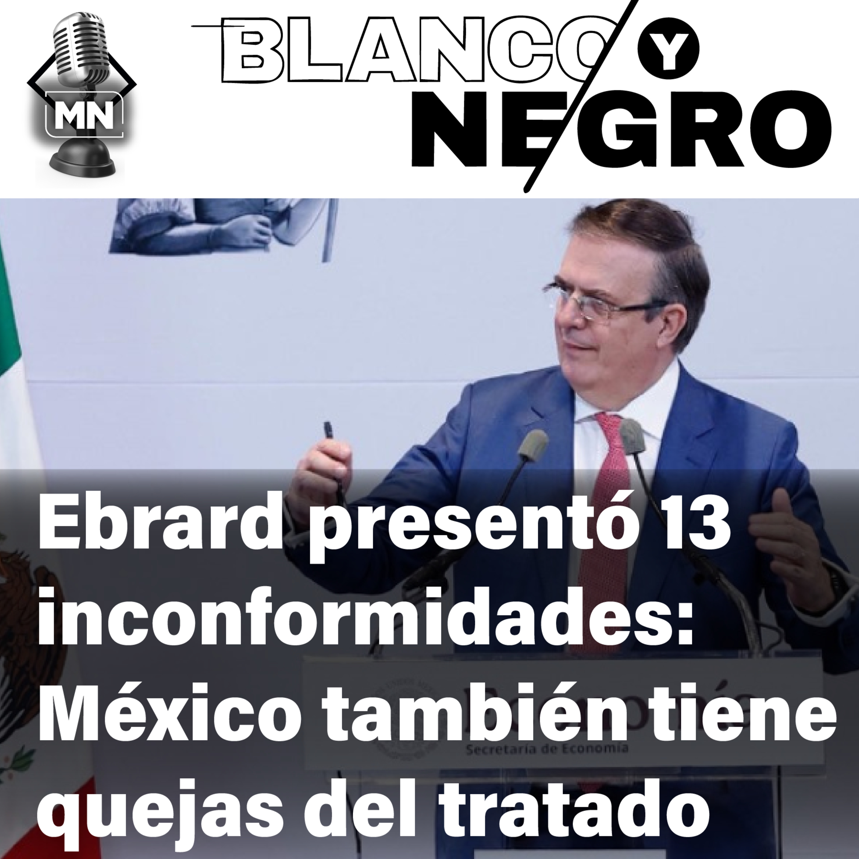 Ebrard presentó 13 inconformidades: México también tiene quejas del tratado episode artwork