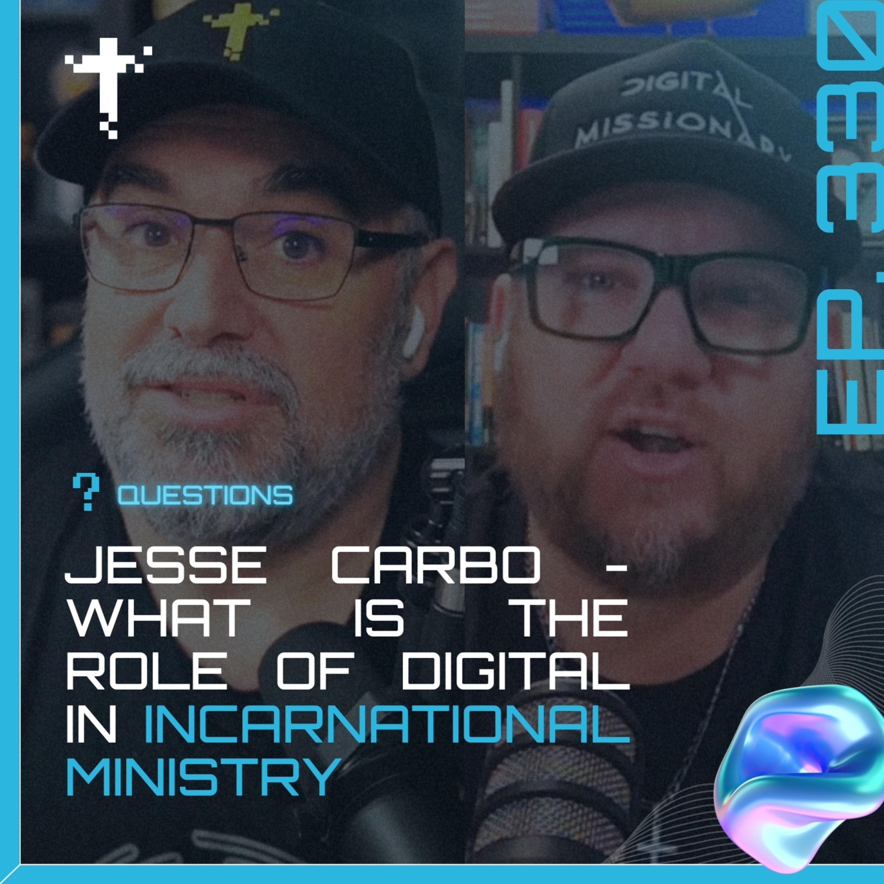 EP 330 - Questions - What is the role of digital in incarnational ministry? (with Jesse Carbo) episode artwork
