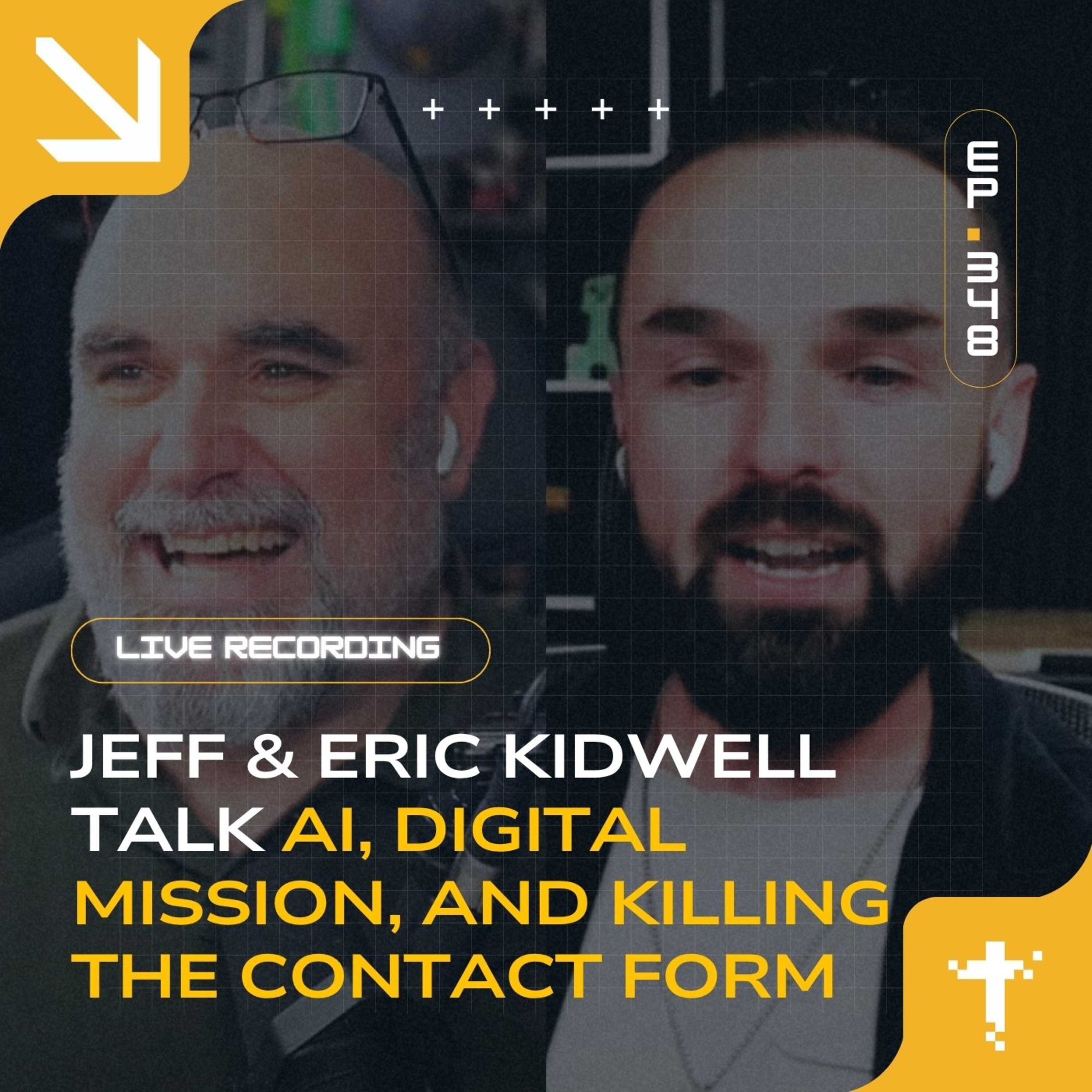 EP 348 Live Recording: Jeff & Eric Kidwell Talk AI, Digital Mission, and Killing the Contact Form episode artwork