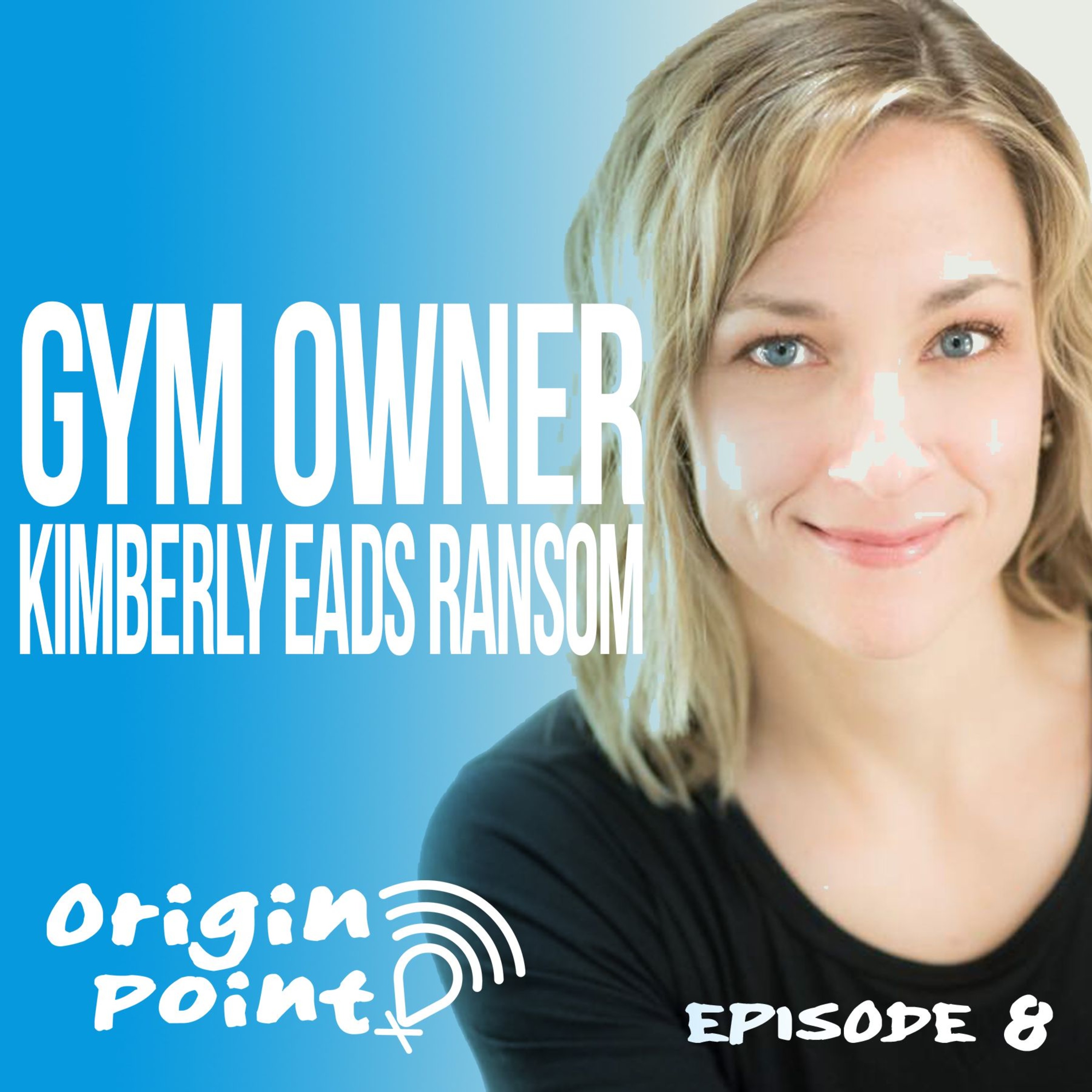 Gym Owner Kimberly Ransom - Ep 8