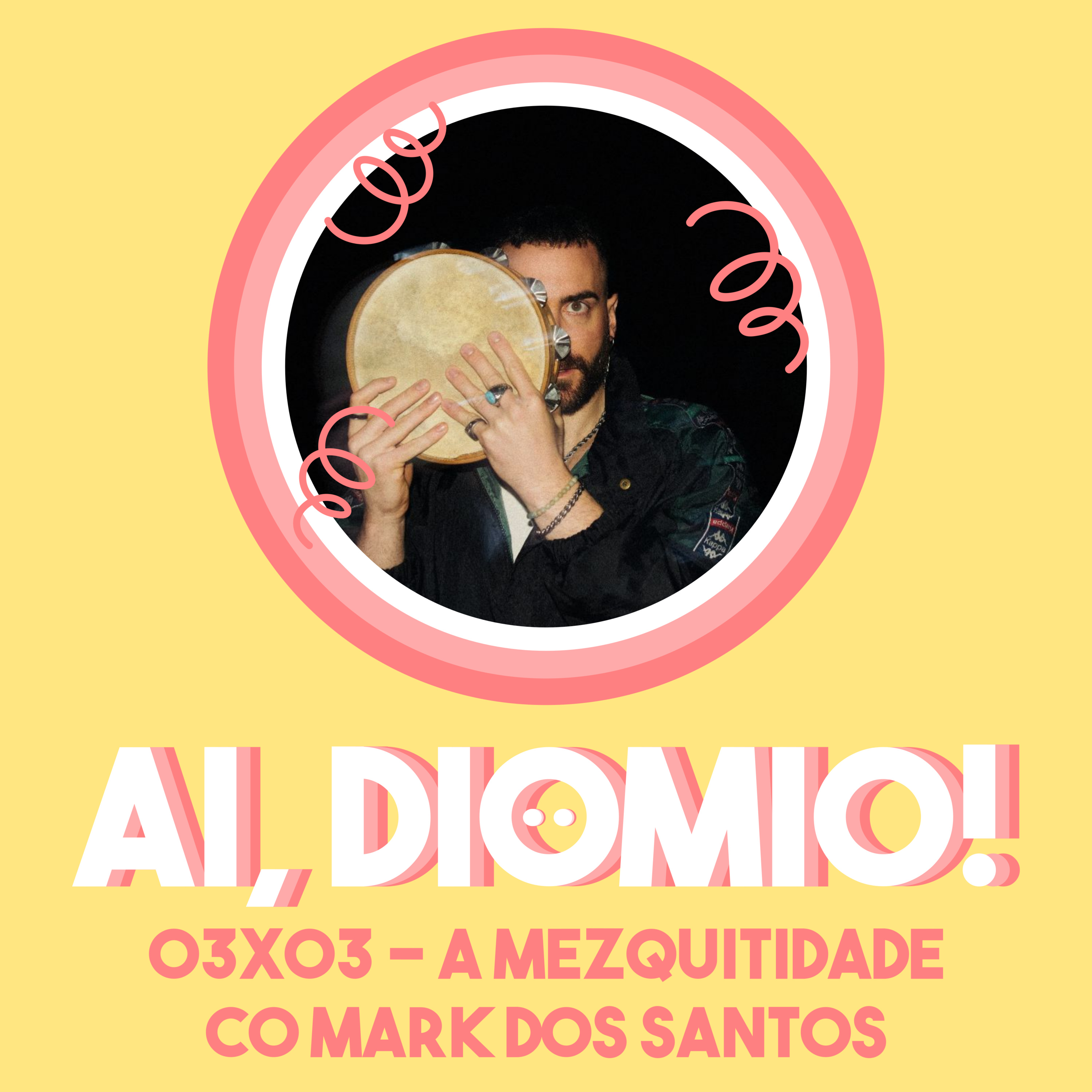 A Mezquitidade co Mark Dos Santos – AI, DIOMIO! 03×04