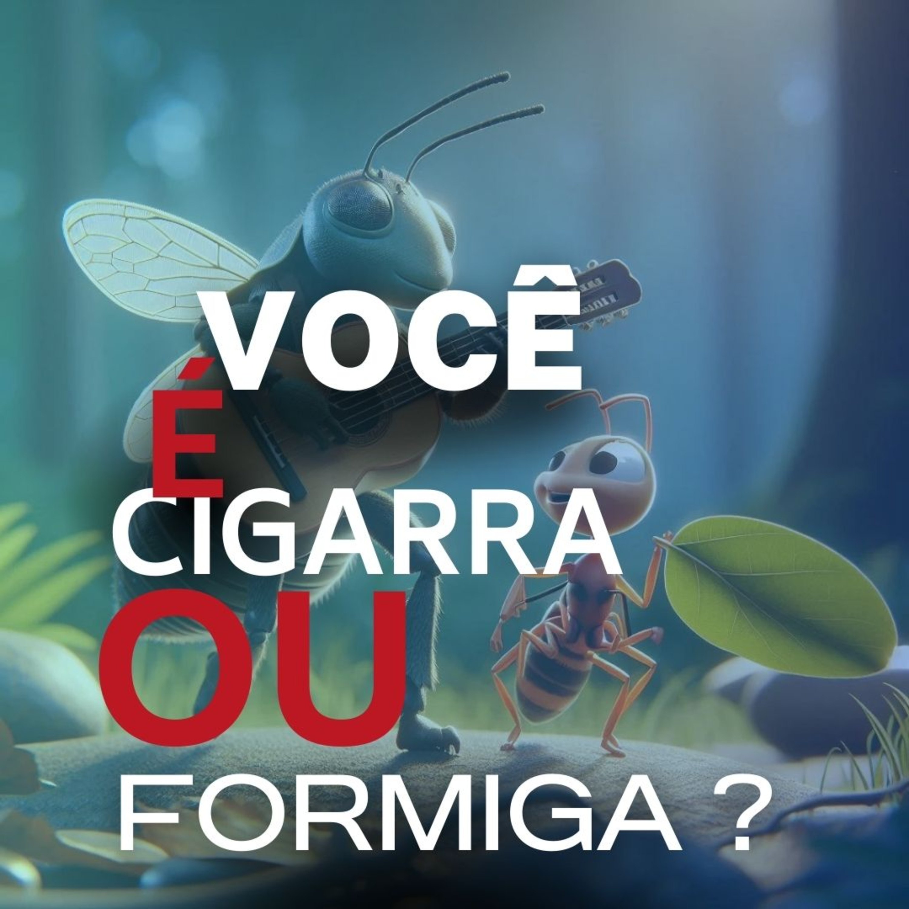VOCÊ É UMA PESSOA FORMIGA OU UMA PESSOA CIGARRA? episode artwork