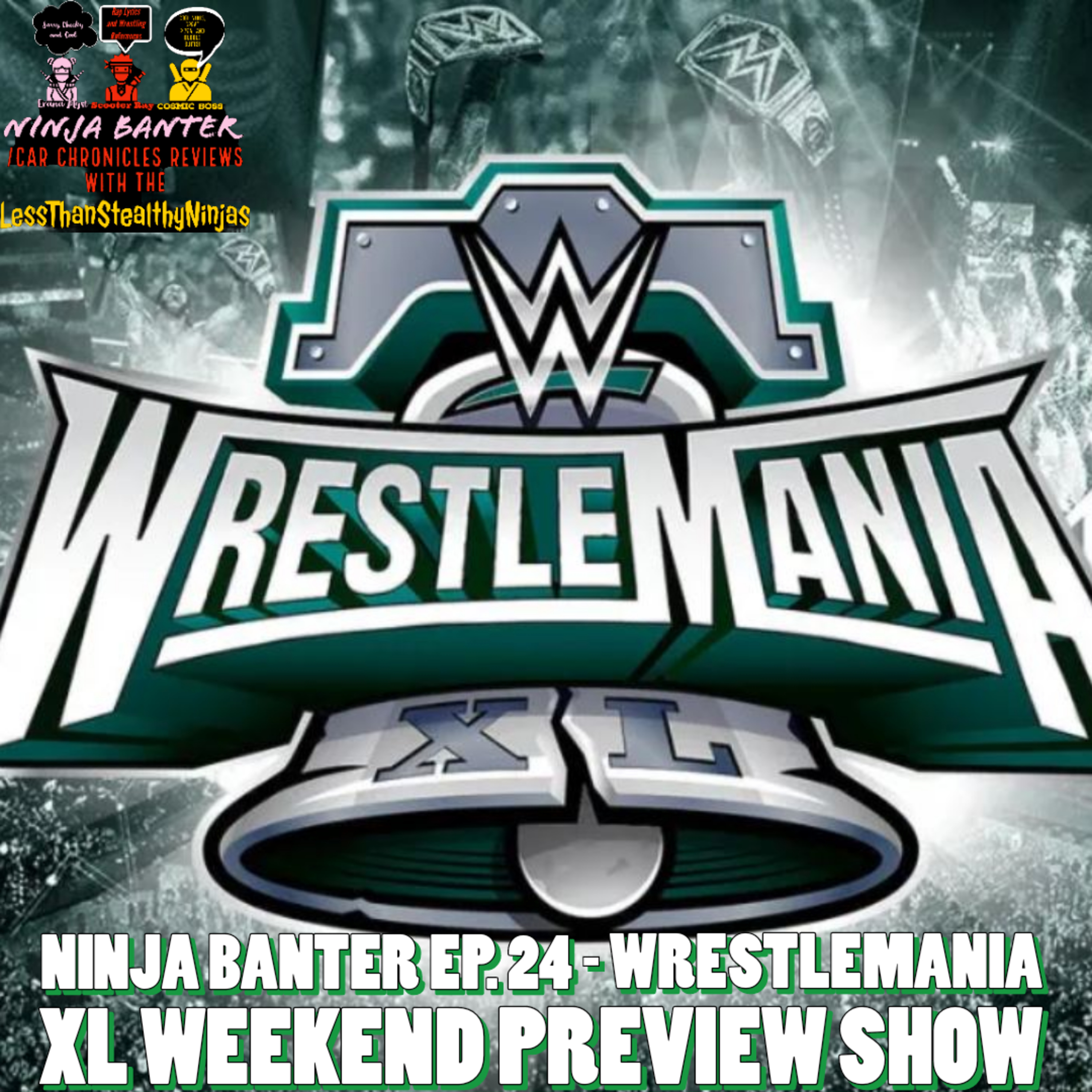 Ninja Banter Ep. 24 - WrestleMania XL Weekend Preview Show episode artwork