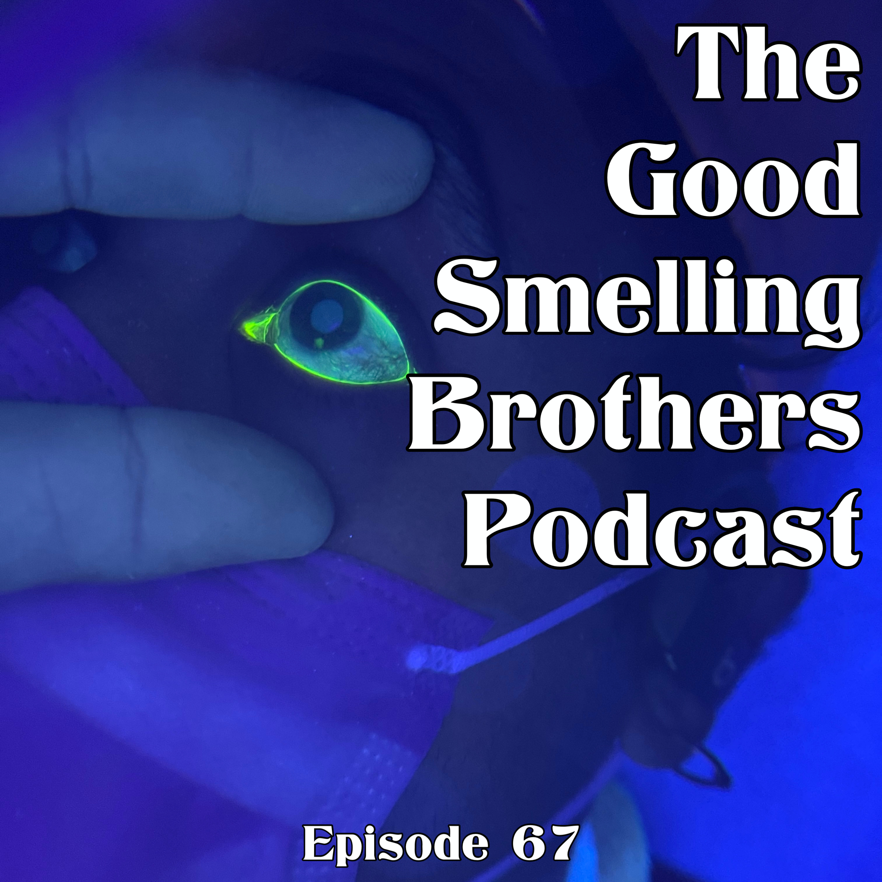 The Good Smelling Brothers Podcast Ep.67 "Kingdom Cum" episode artwork