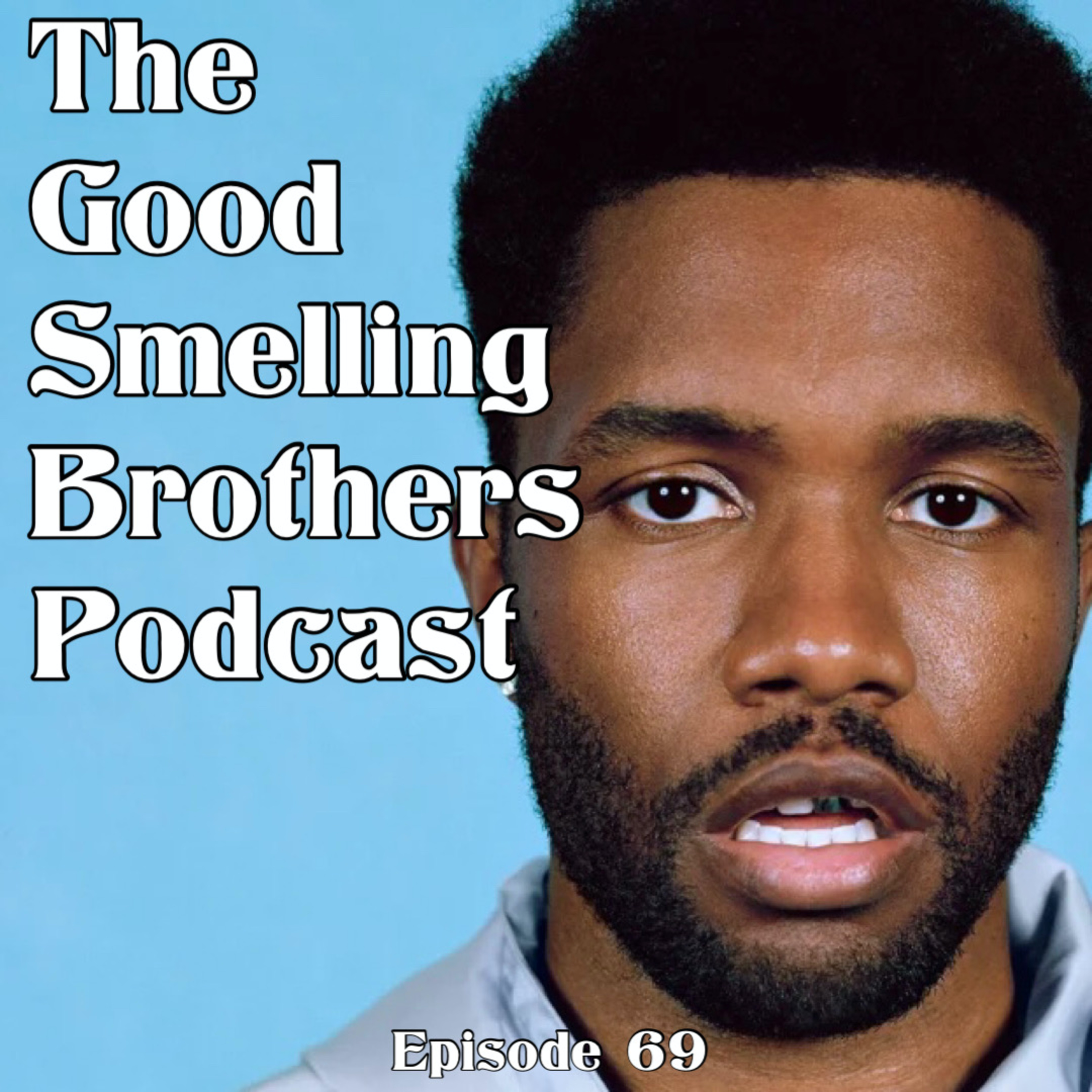 The Good Smelling Brothers Podcast Ep.69 "Greasy" episode artwork