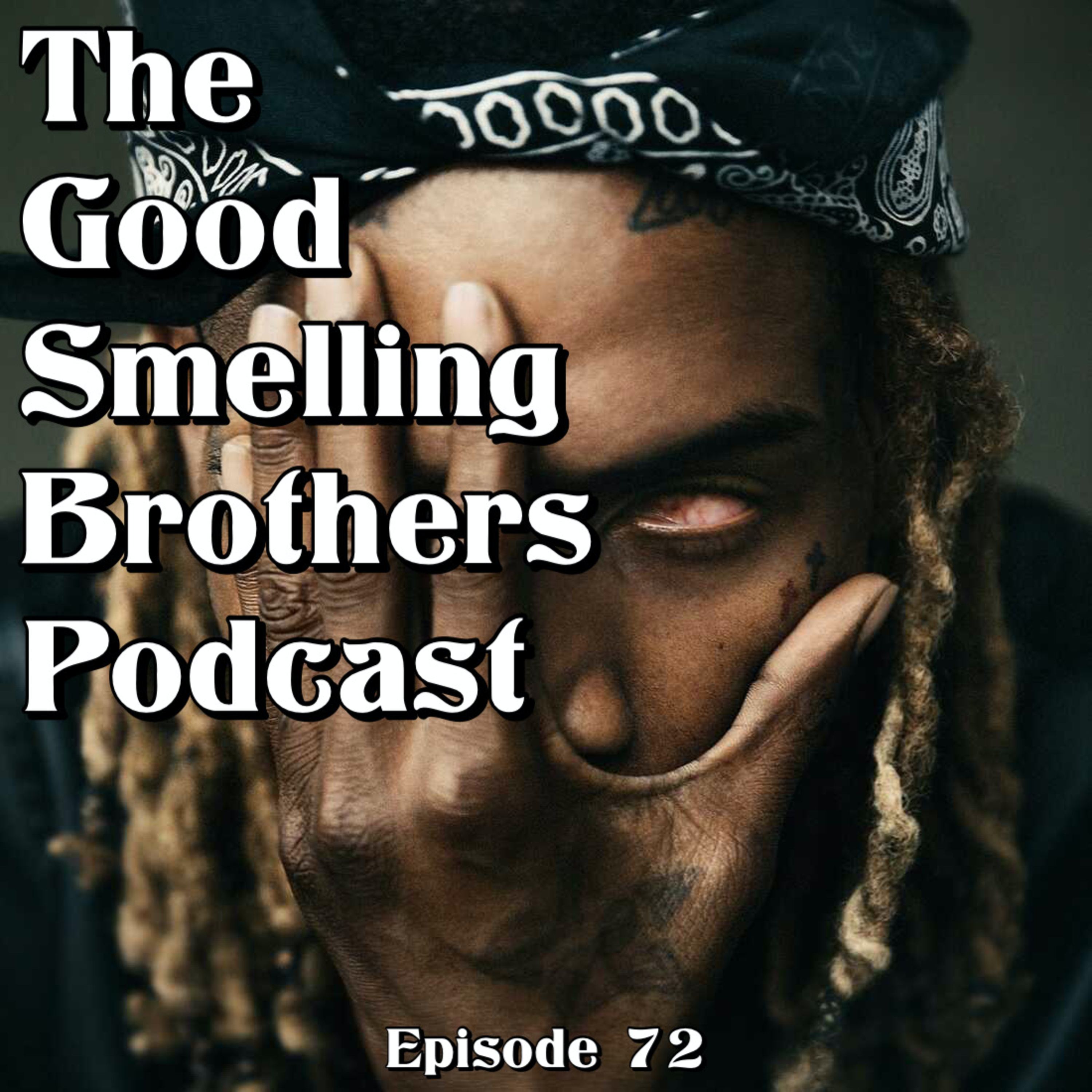 The Good Smelling Brothers Podcast Ep.72 "Under the milky twilight" episode artwork