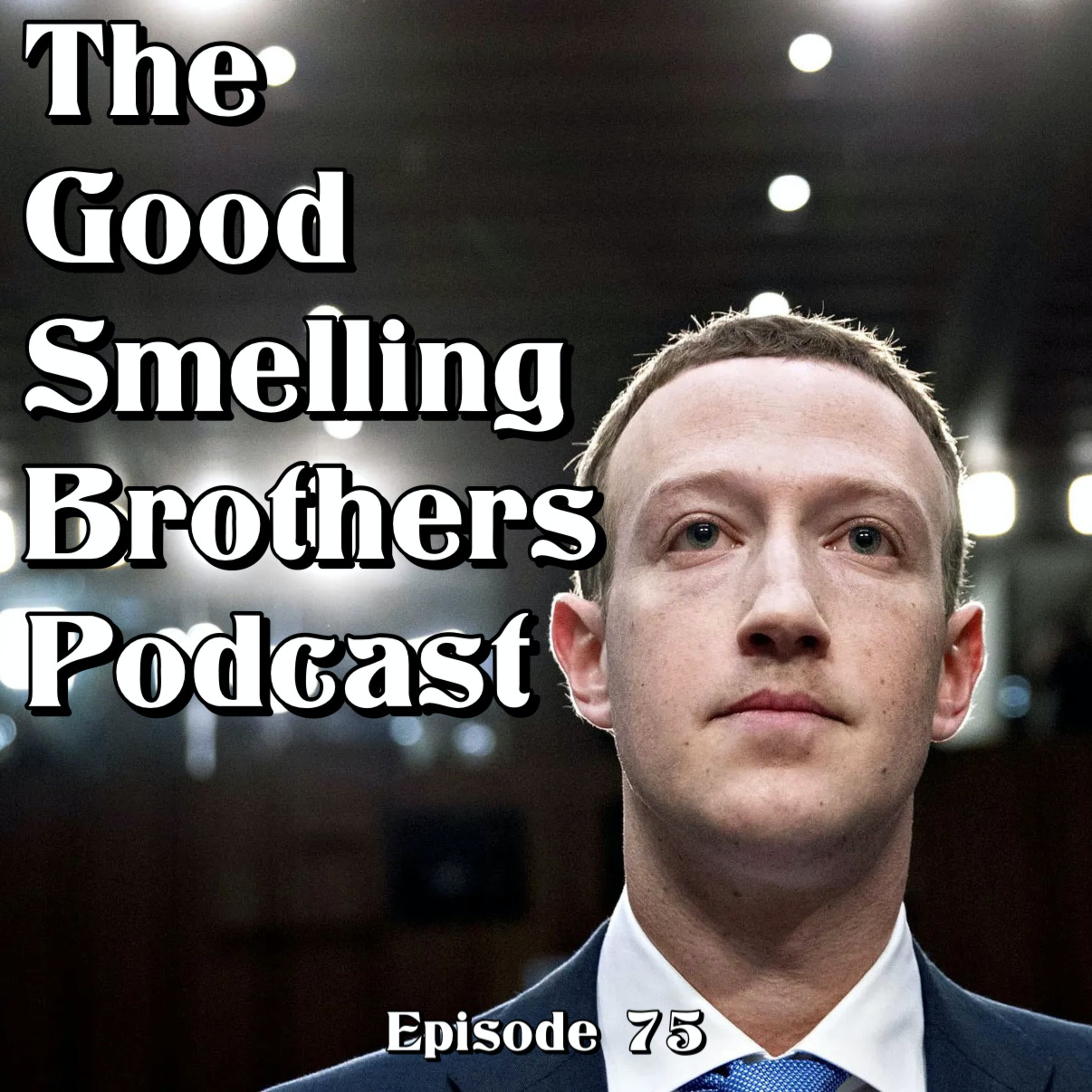 The Good Smelling Brothers Podcast Ep.75 "Tasting Zuck" episode artwork
