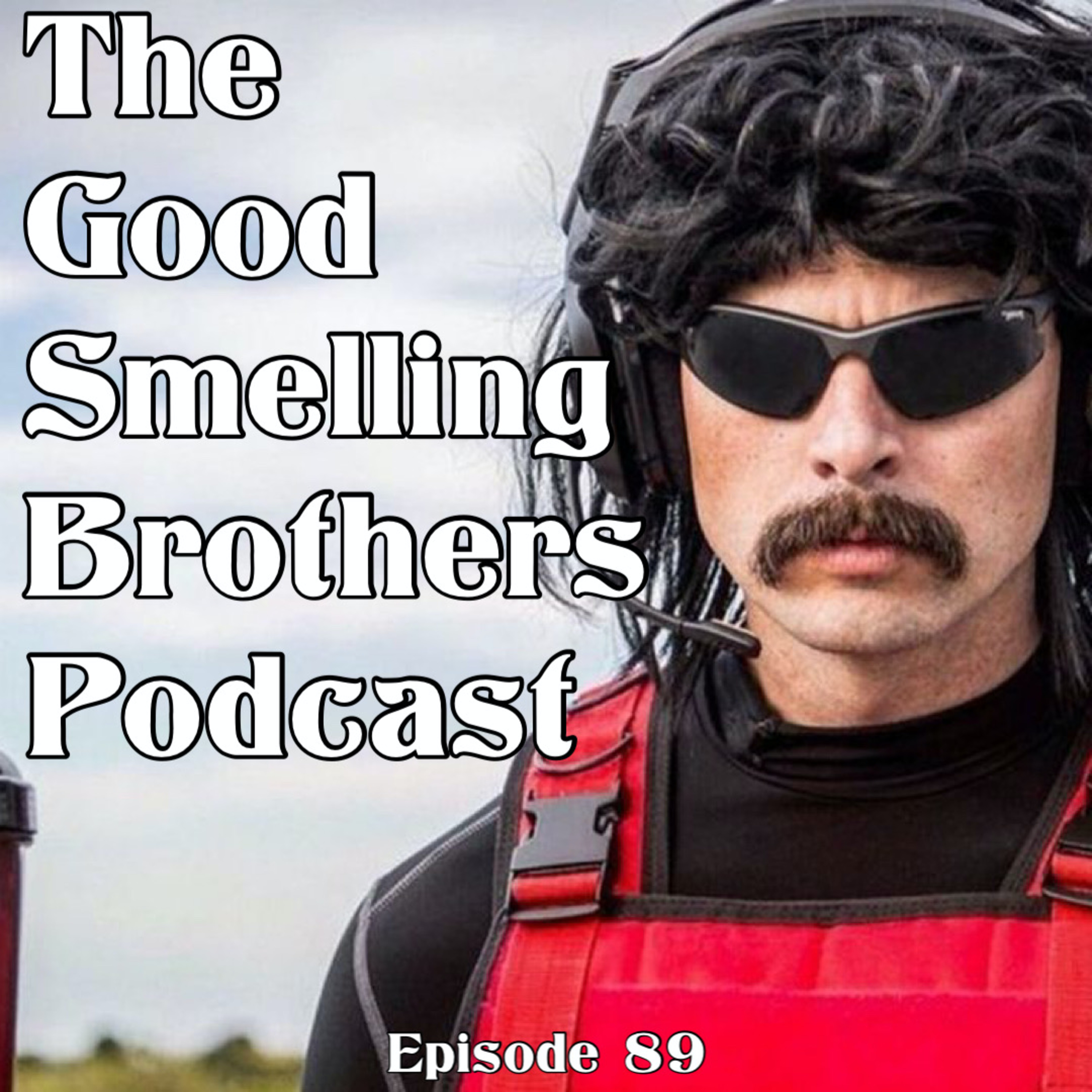 The Good Smelling Brothers Podcast Ep. 89 "Go Do One" episode artwork