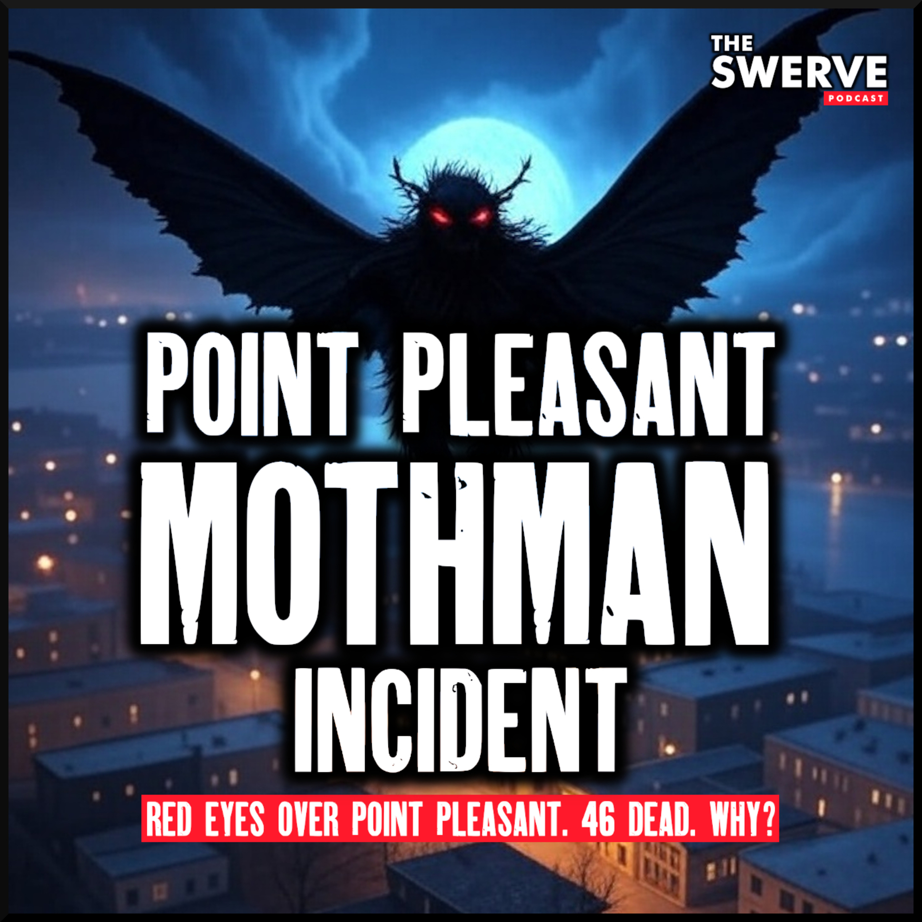 Mothman Over Point Pleasant. 46 Dead. Why? 