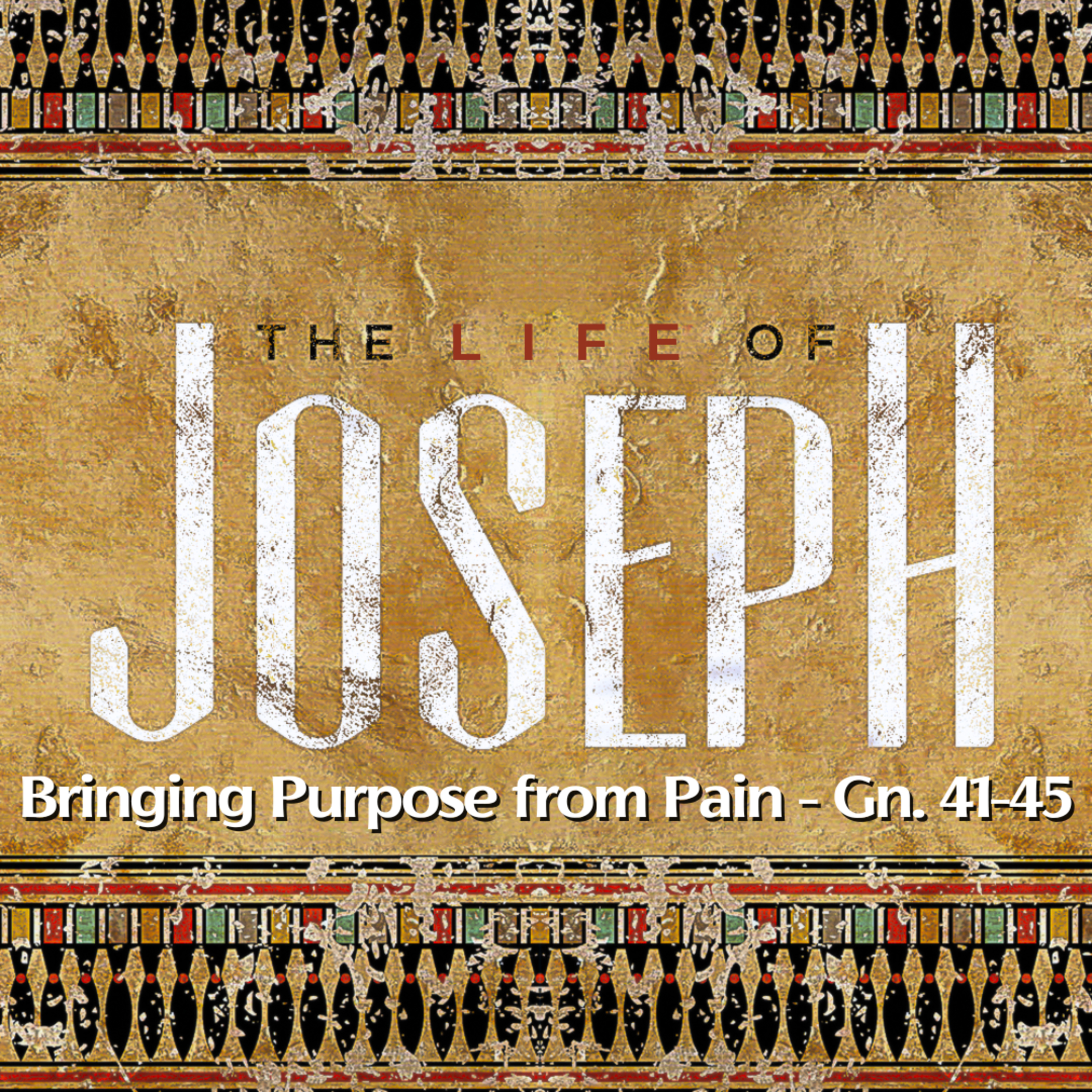 "Bringing Purpose from Pain" Sermon Based on Gn. 41-45 (Recorded on November 19, 2023)  episode artwork