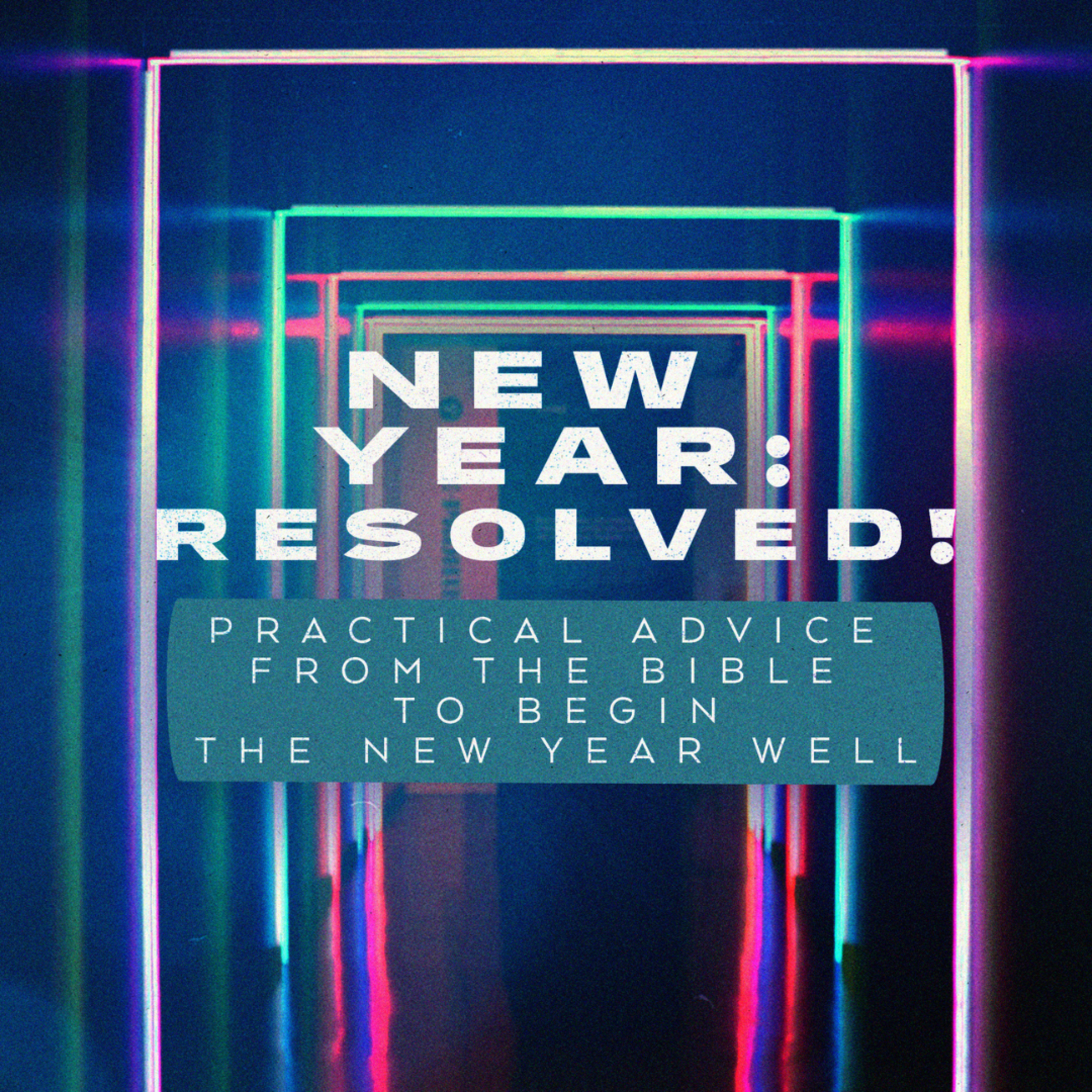 “New Year: Resolved!” Sermon Based on Ephesians 1:15-17 (Recorded on January 7, 2024) episode artwork