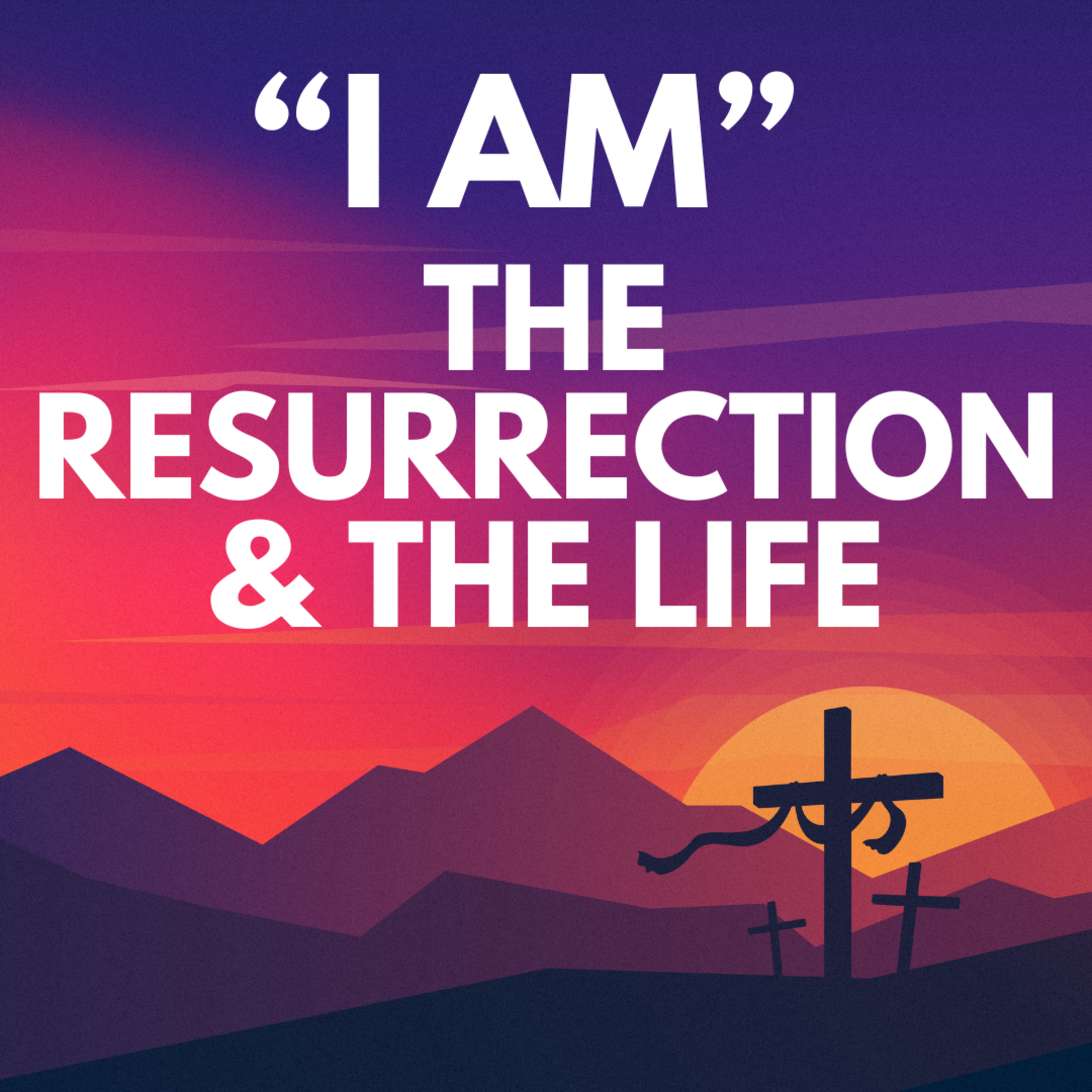 "I Am - The Resurrection and the Life" Sermon Based on Matt. 28:1-10 (Recorded on March 31, 2024) episode artwork
