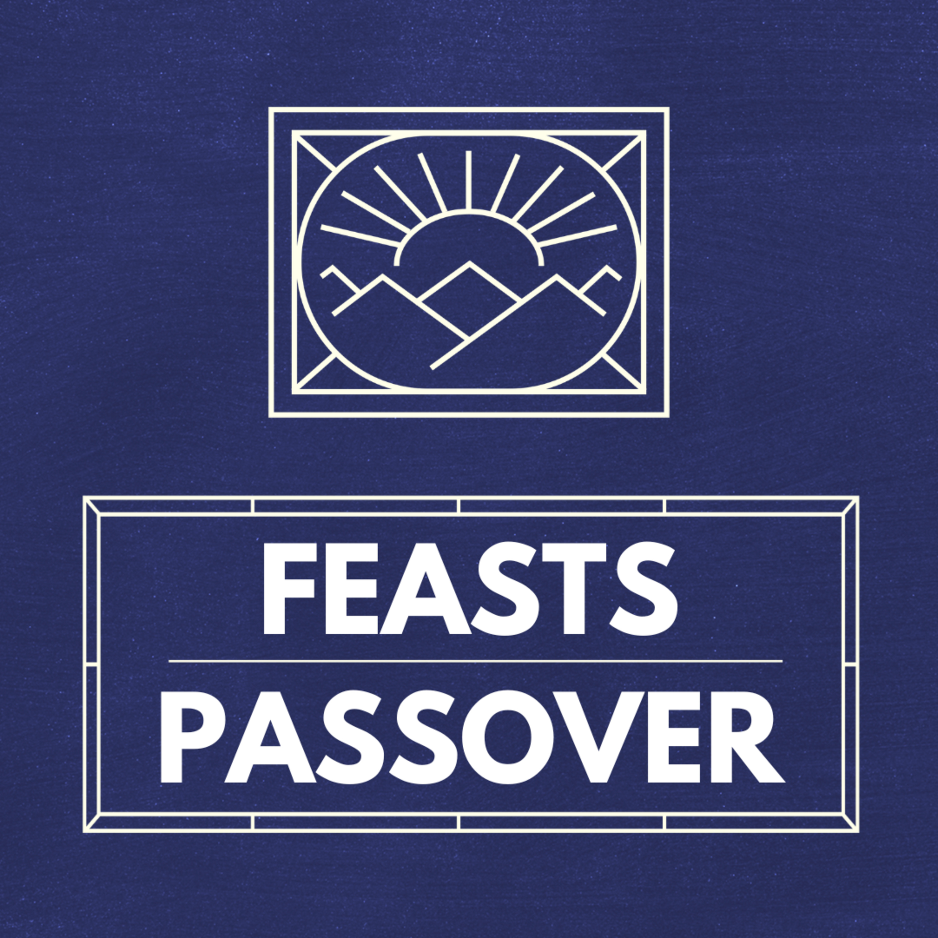 "Passover", Part of our Sermon Series "Feasts" (Recorded on September 8, 2024) episode artwork