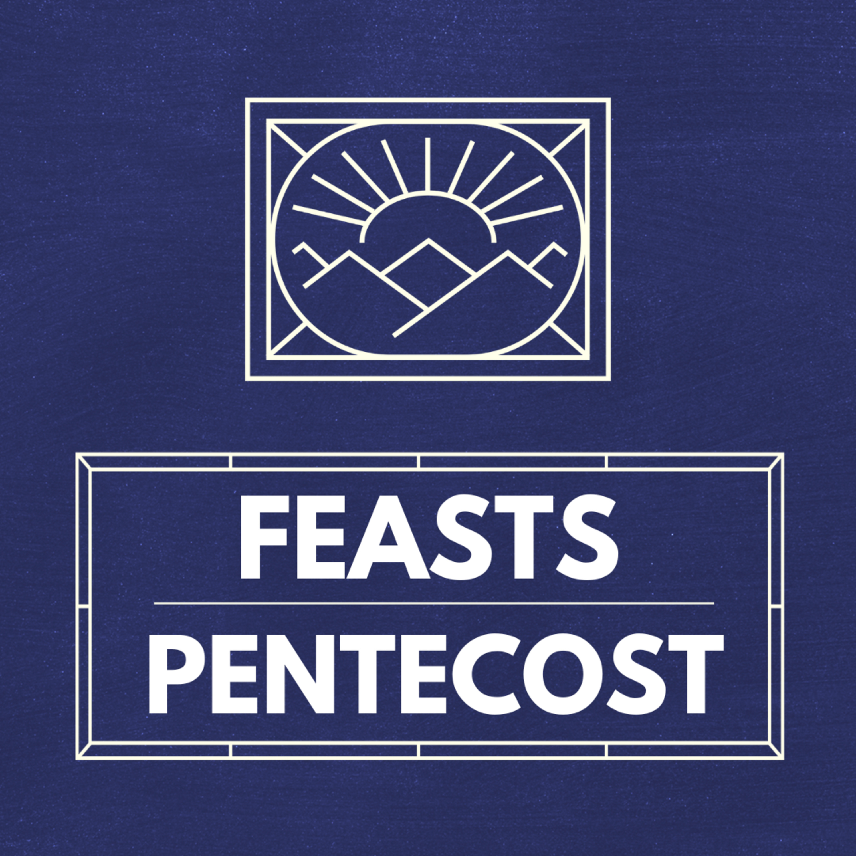 "Pentecost", Part of our Sermon Series "Feasts" (Recorded on September 29, 2024) episode artwork