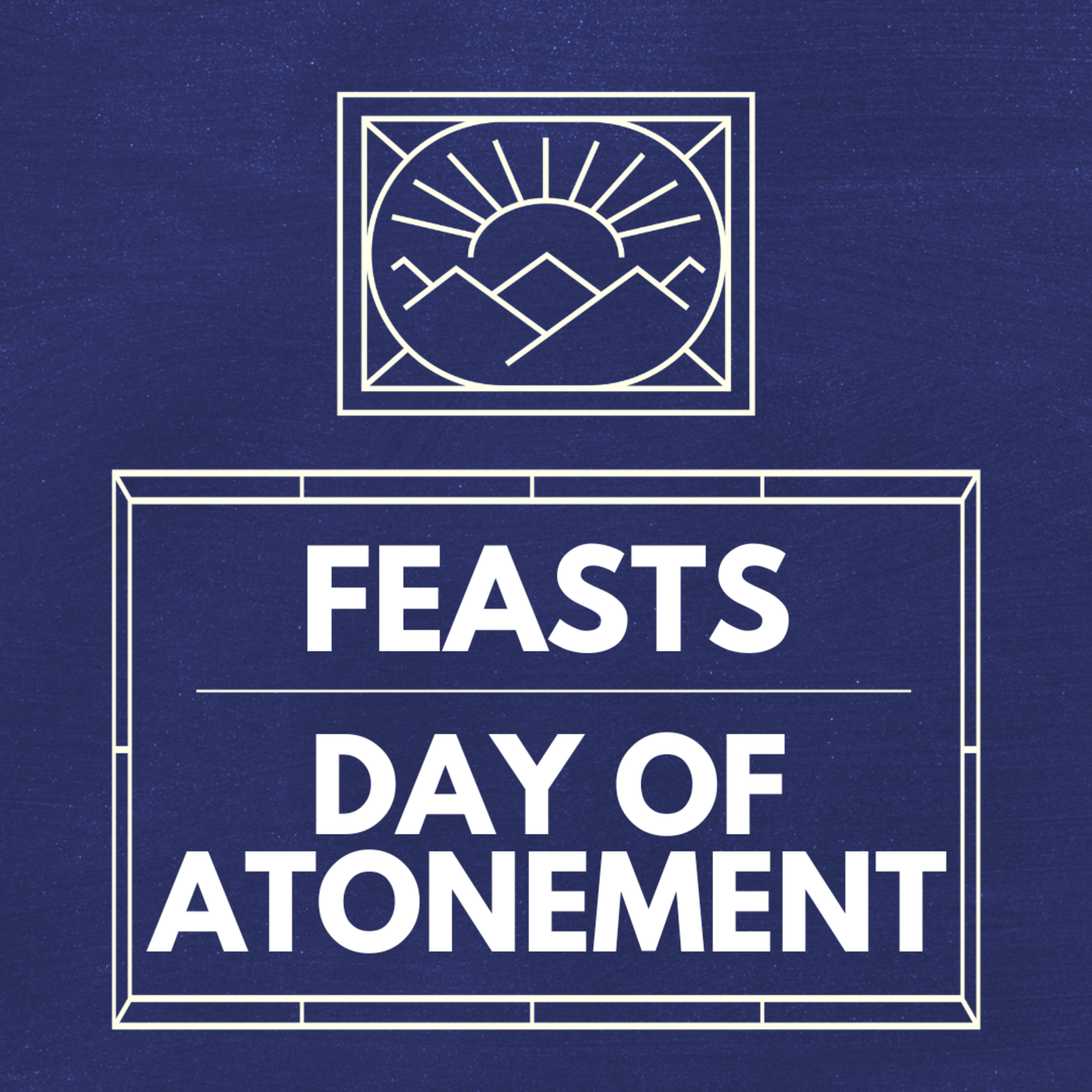 "Day of Atonement", Part of our Sermon Series "Feasts" (Recorded on October 20, 2024) episode artwork