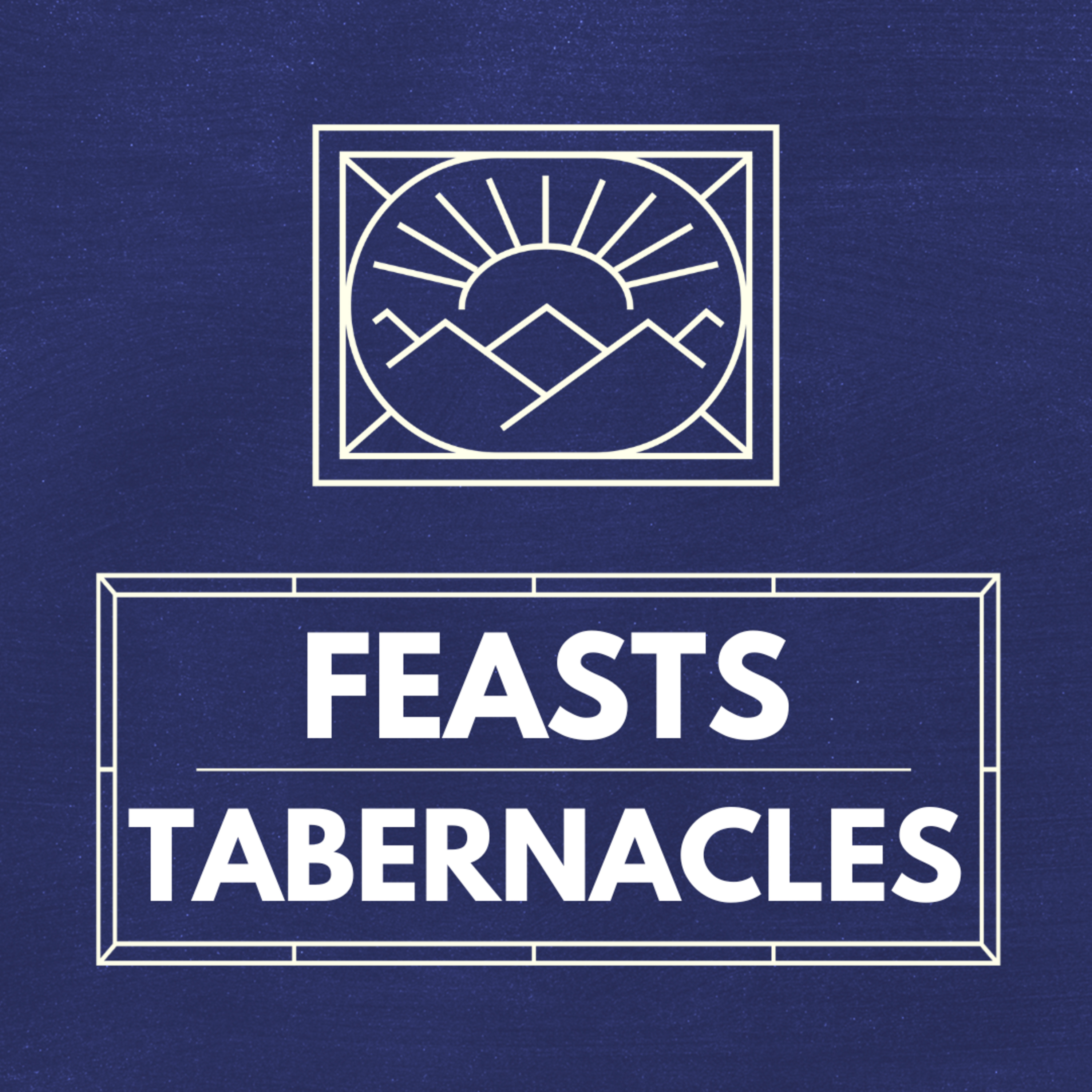 "Tabernacles", Part of our Sermon Series "Feasts" (Recorded on October 27, 2024) episode artwork