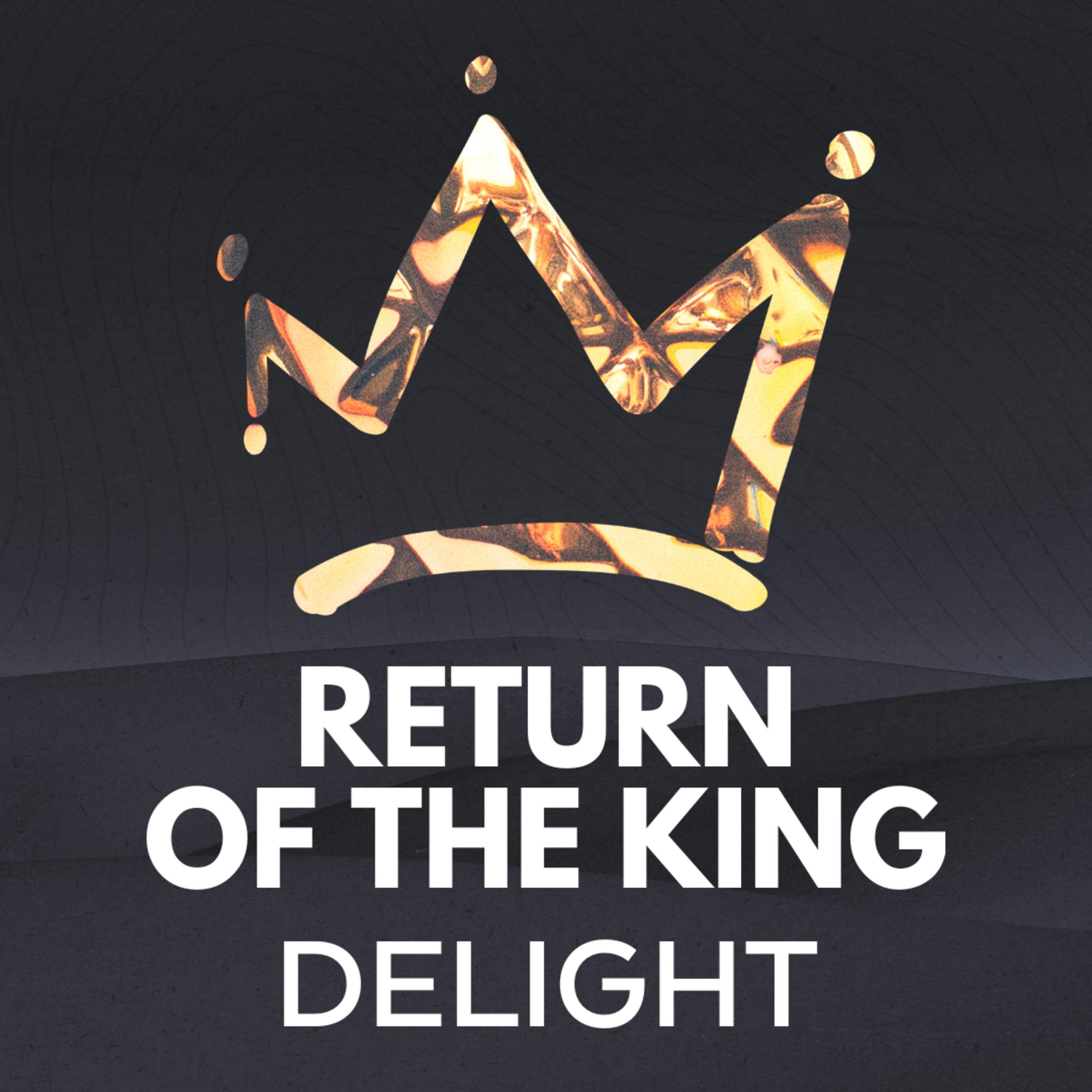 "Delight" Part of our Advent Sermon Series "Return of the King" (Recorded on December 15, 2024) episode artwork