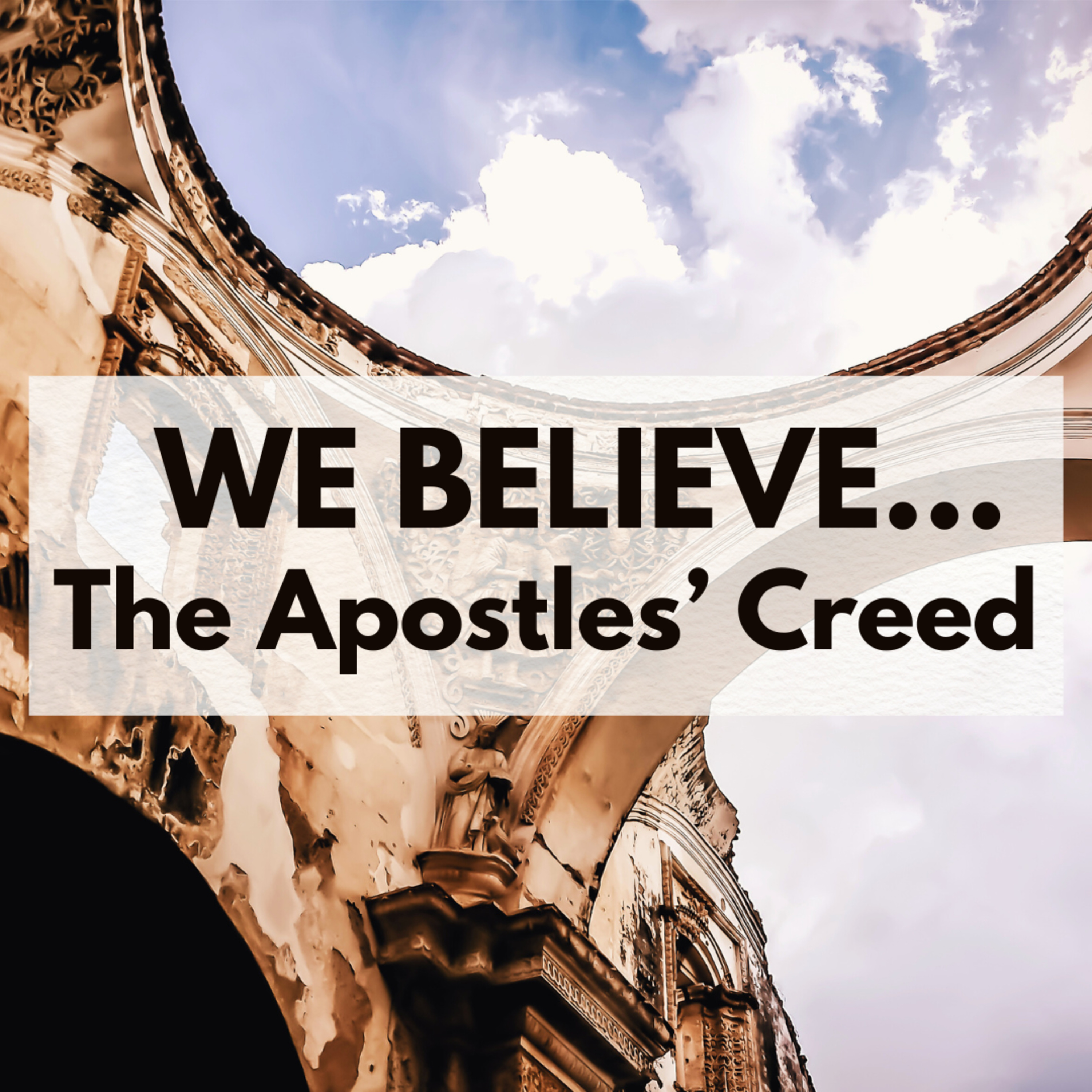 "We Believe... The Apostle's Creed" Sermon by Pastor Mark Hunt Recorded on May 25, 2025 episode artwork
