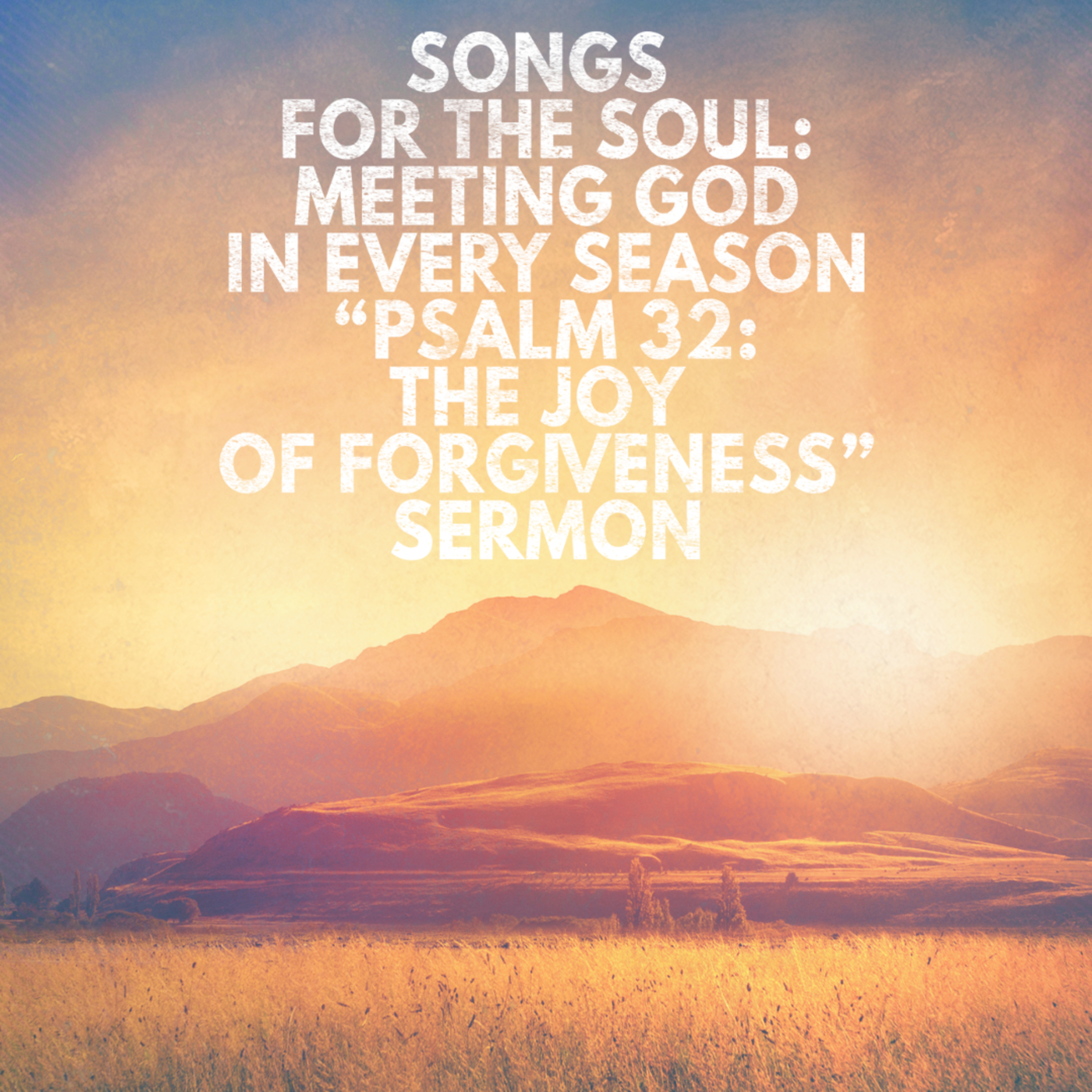 "Songs for the Soul: Psalm 32, The Joy of Forgiveness" Sermon by Paul Garrett Recorded on July 13, 2025 episode artwork