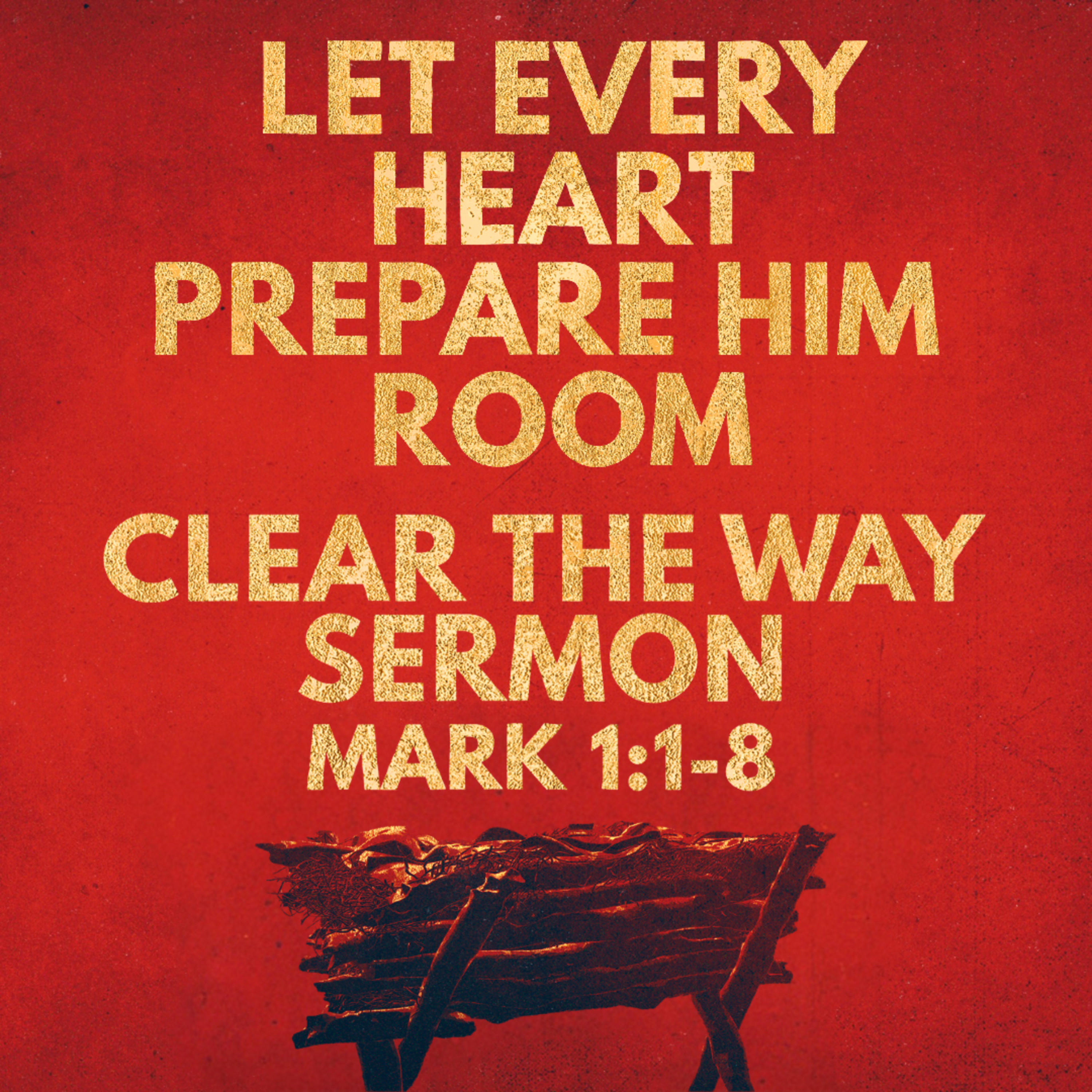  "Advent: Let Every Heart Prepare Him Room - Clear the Way" Sermon by Pastor Mark Hunt Recorded on December 7, 2025 episode artwork