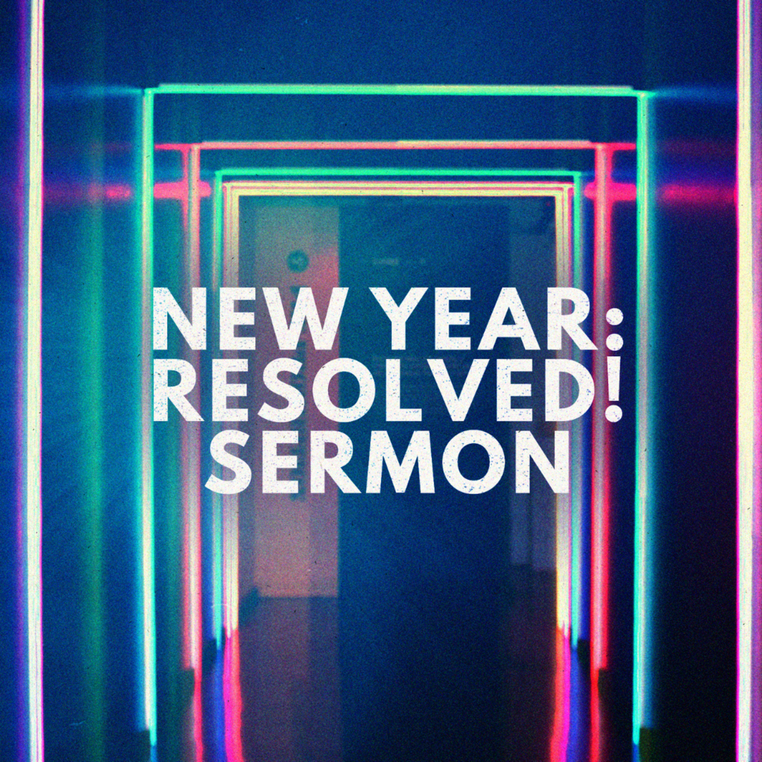 "Resolved!" Sermon by Pastor Mark Hunt Recorded on January 4, 2026 episode artwork