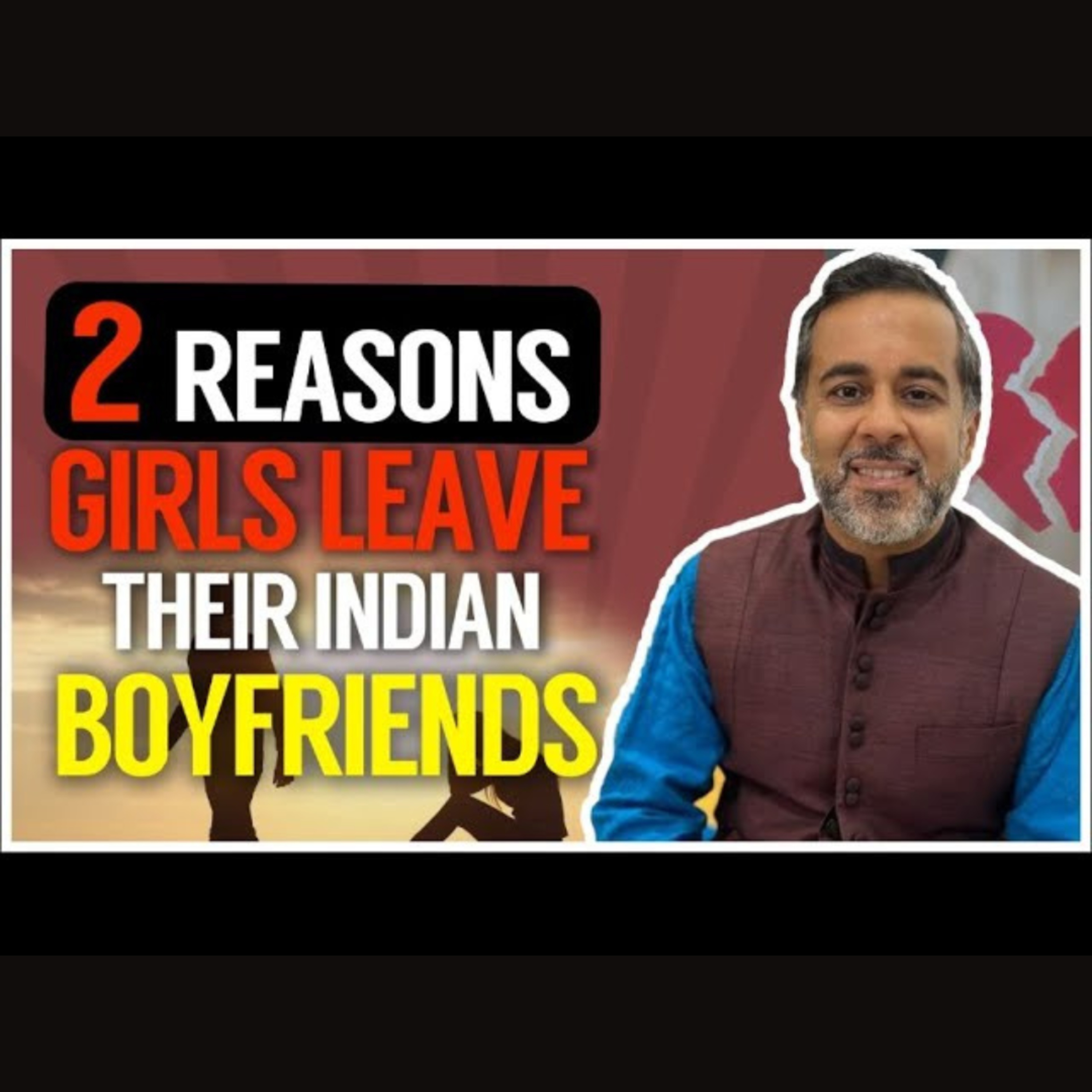 2 reasons why Indian girls leave their boyfriends (but don't say it!)