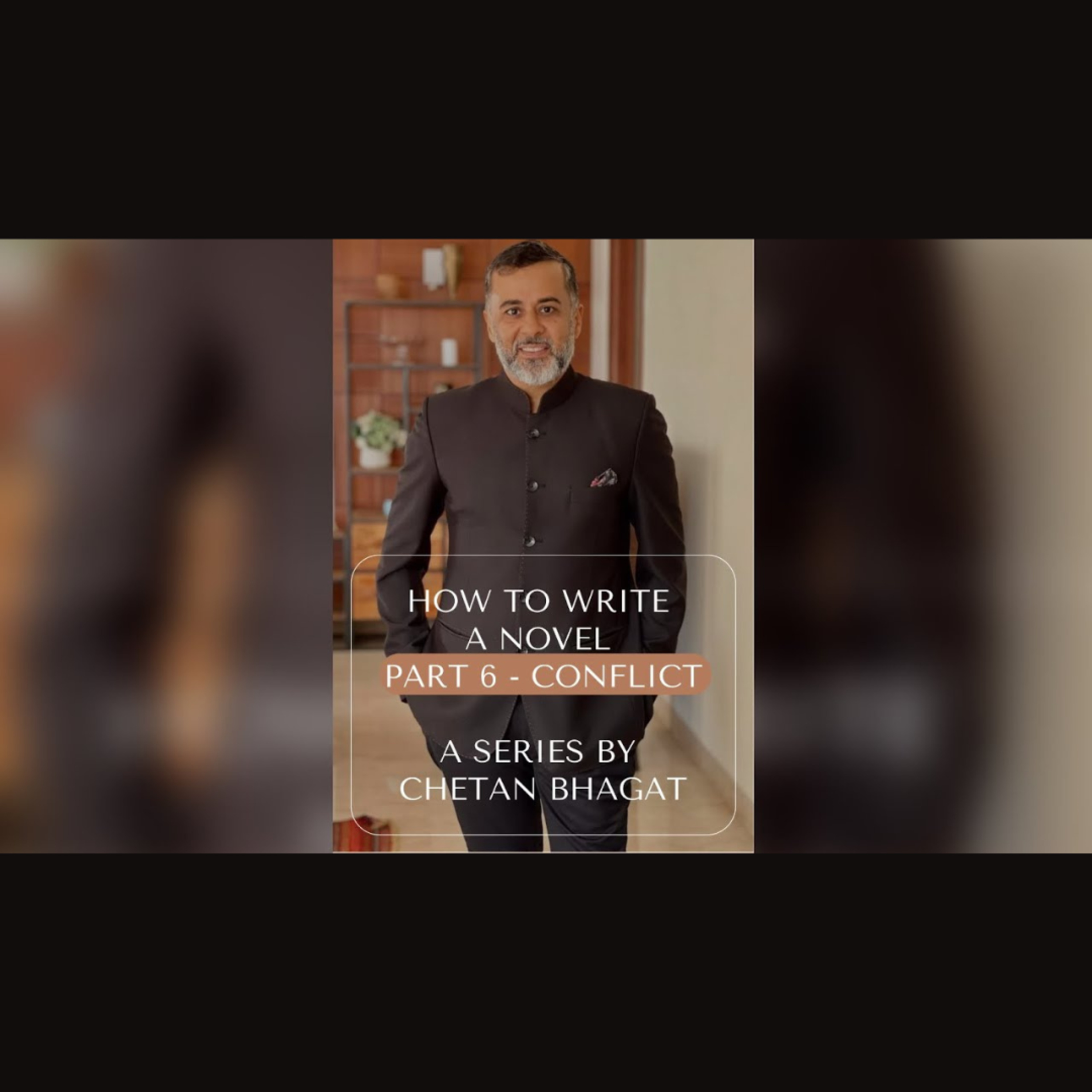 How to Write a Novel (Part 6) - A Series by Chetan Bhagat