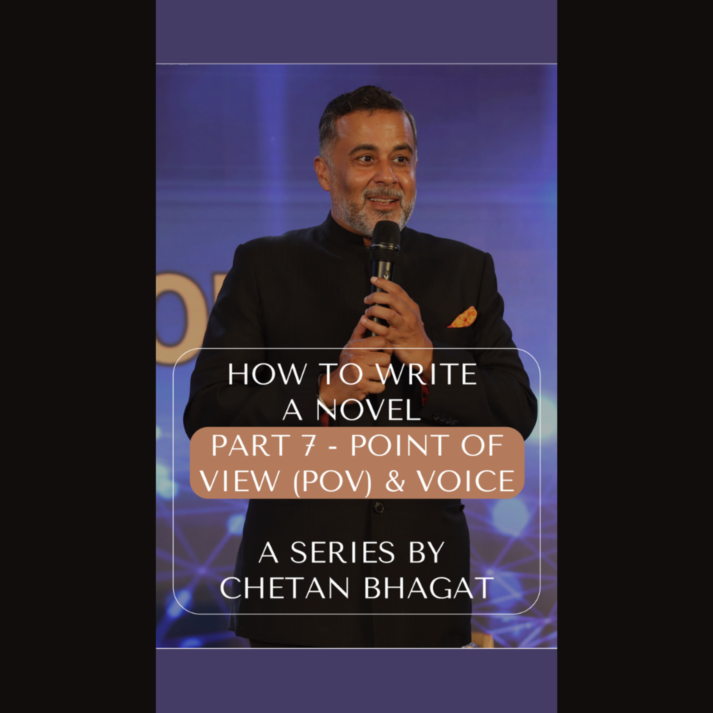 How to Write a Novel (Part 7) - A Series by Chetan Bhagat