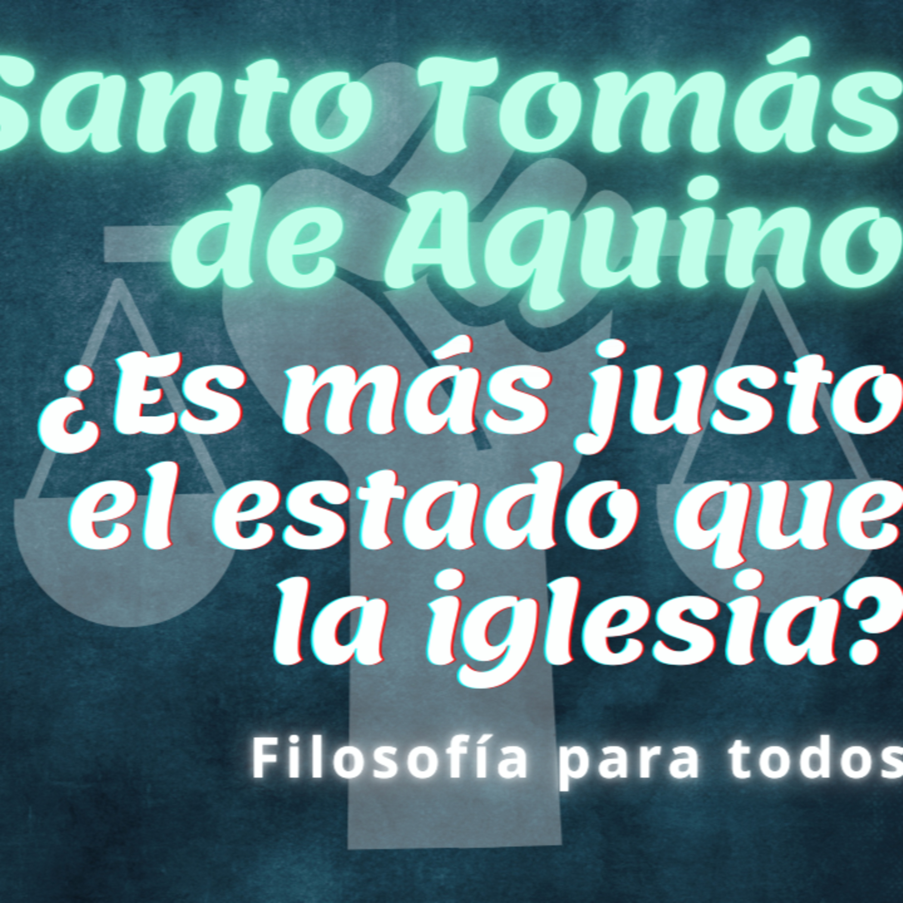 Episodio 43 - Santo Tomás de Aquino: ¿Es más justo el estado que la iglesia?