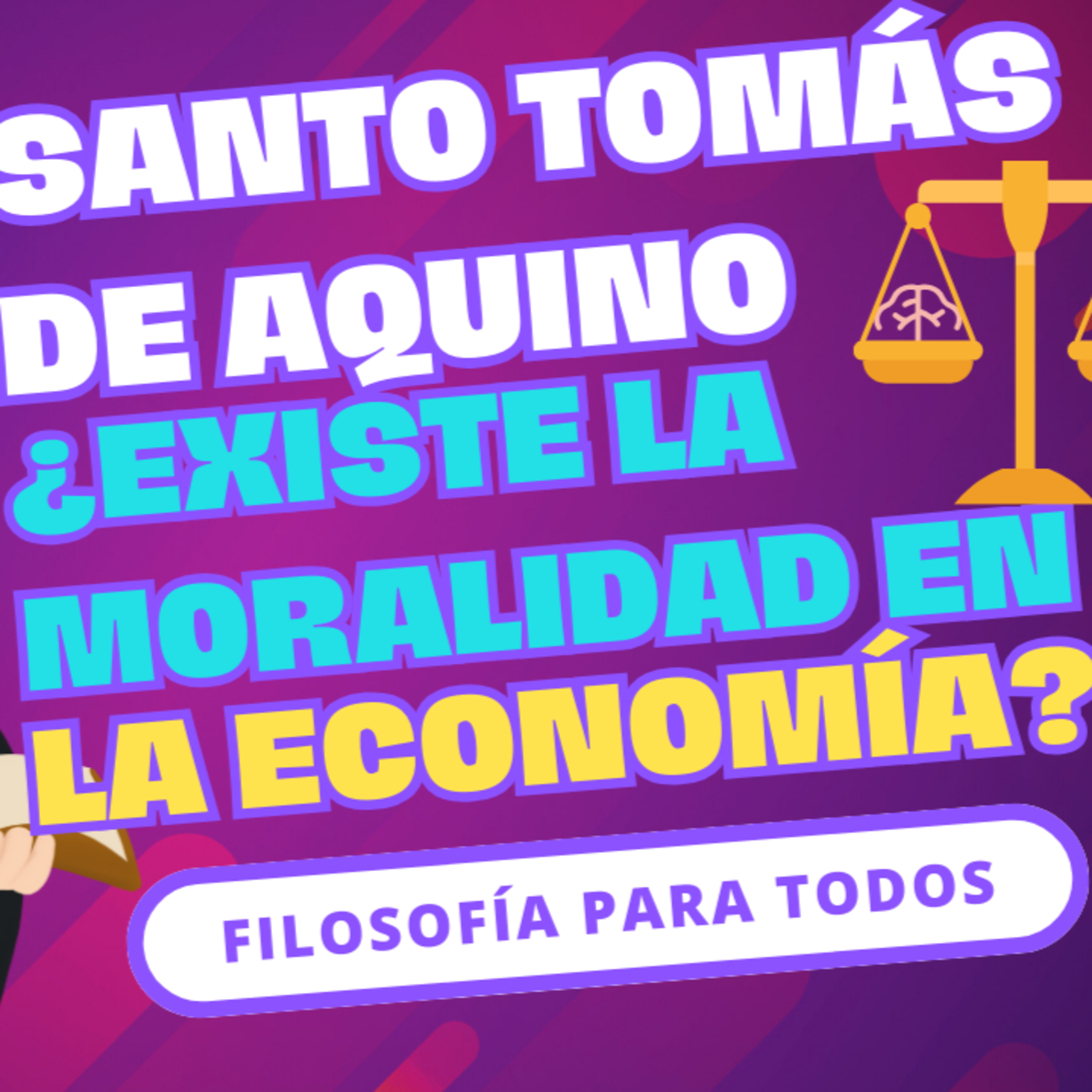 Episodio 46 - Santo Tomás de Aquino: ¿Existe la moralidad en la economía?