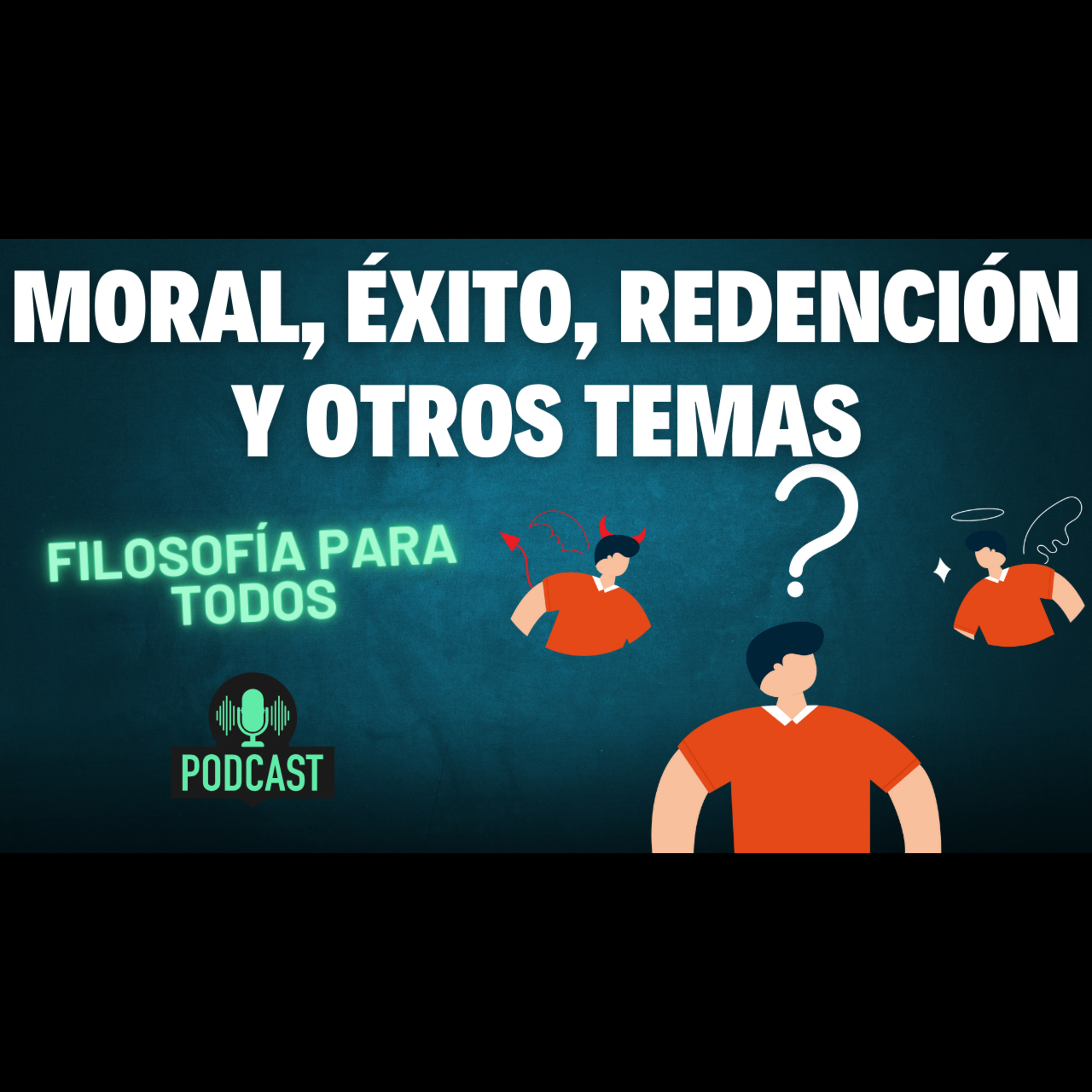 Episodio 48: Moral, éxito, redención y otros temas