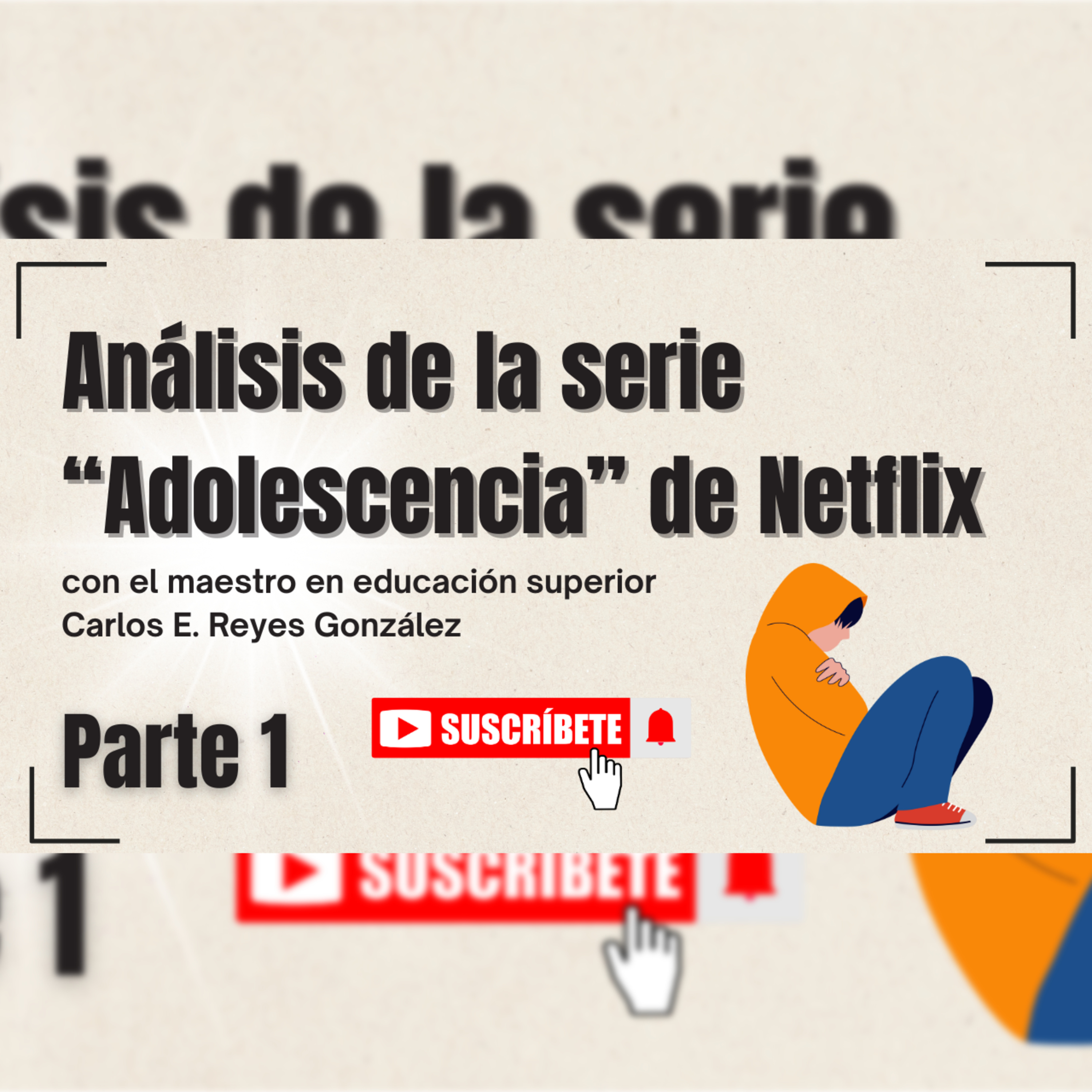 Episodio 55: Análisis de la serie "Adolescencia" de Netflix Parte 1