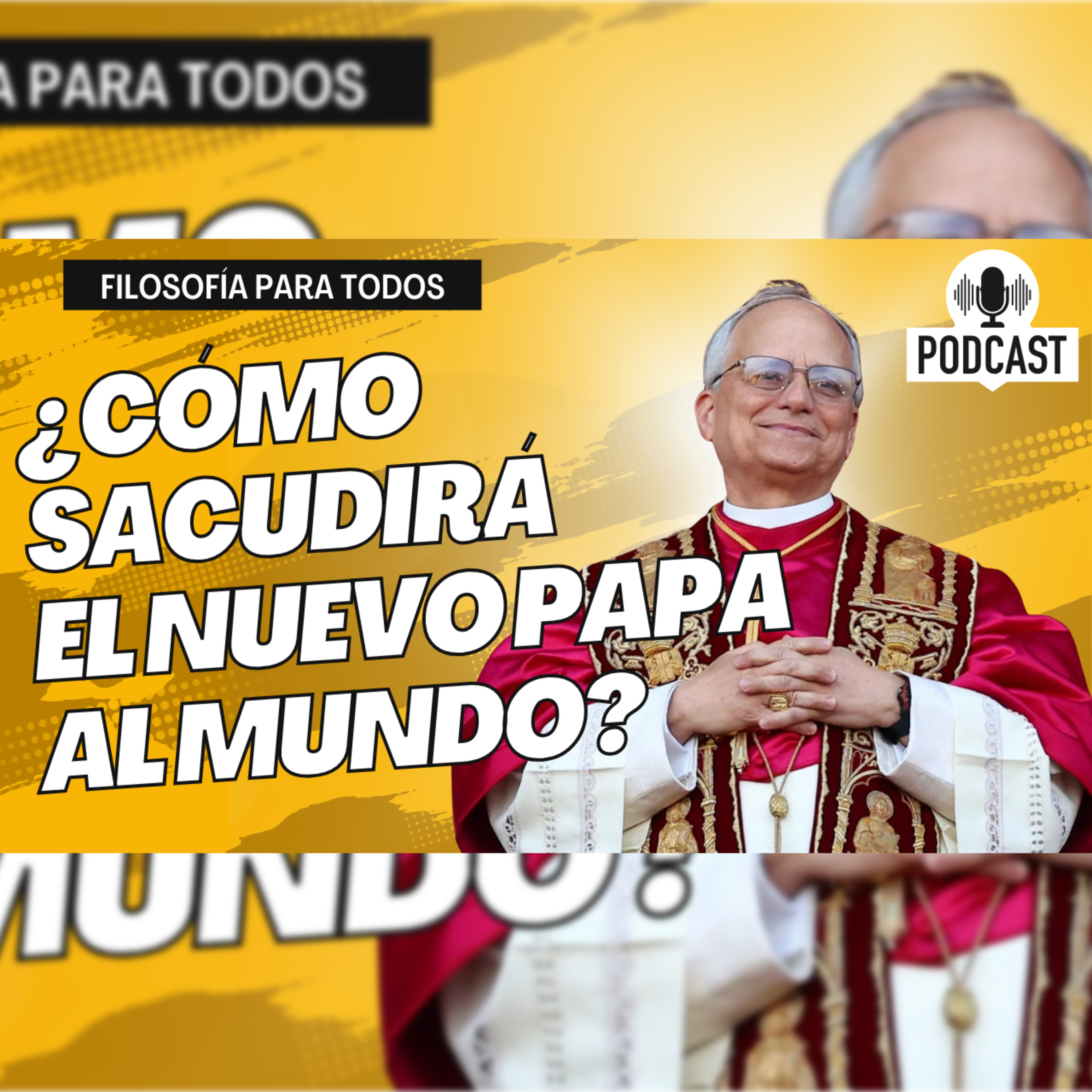 Episodio 57 - León XIV: ¿Cómo sacudirá el nuevo Papa al mundo?