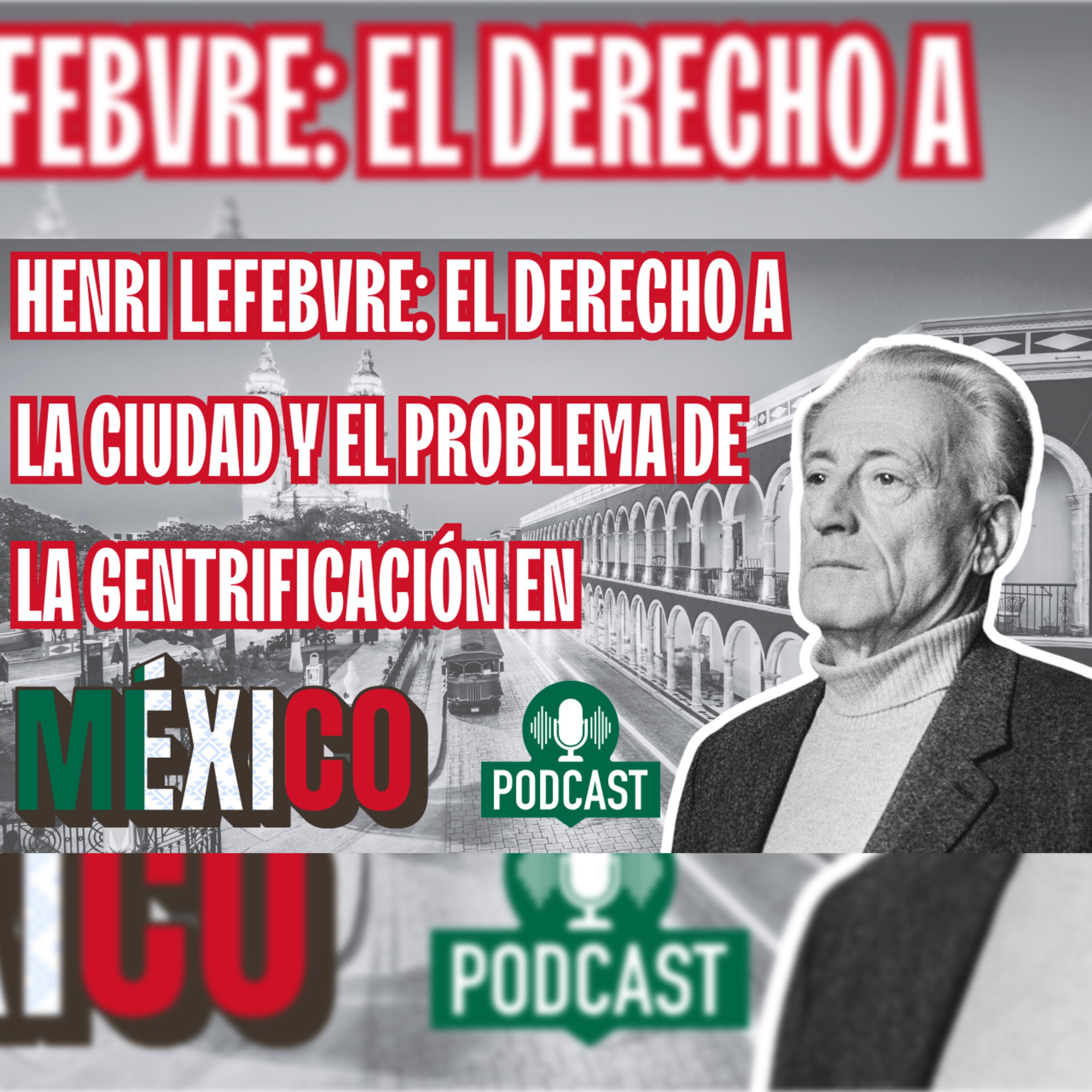 Episodio 62 - Henri Lefebvre: El derecho a la ciudad y el problema de la gentrificación en México