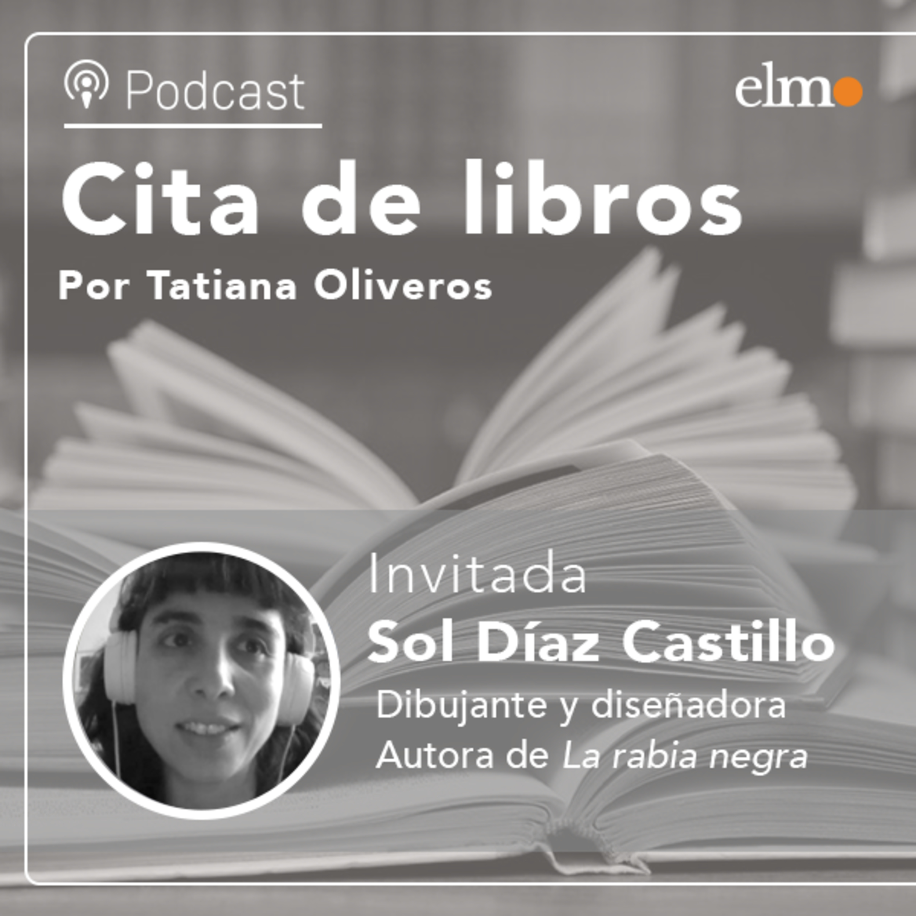 Sol Diaz, autora de “La rabia negra”: “Este libro reúne muchas emociones que se generaron después del estallido y la pandemia” episode artwork