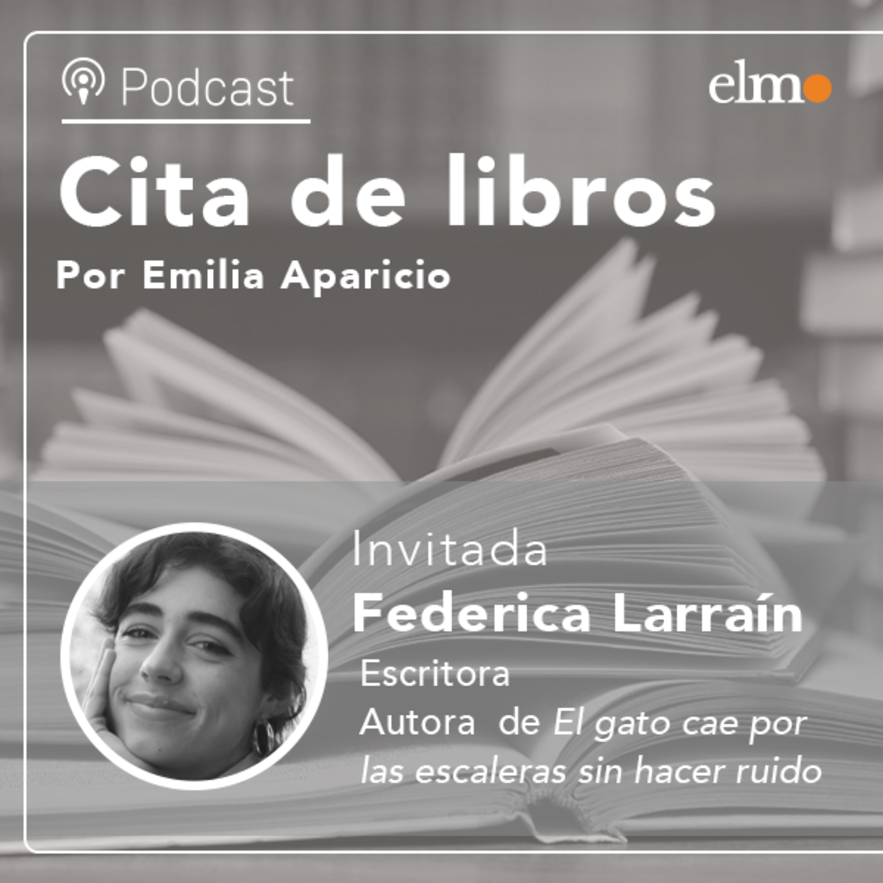 Federica Larraín, escritora: “El libro tiene algo teatral y es que lo forman muchas personas” episode artwork
